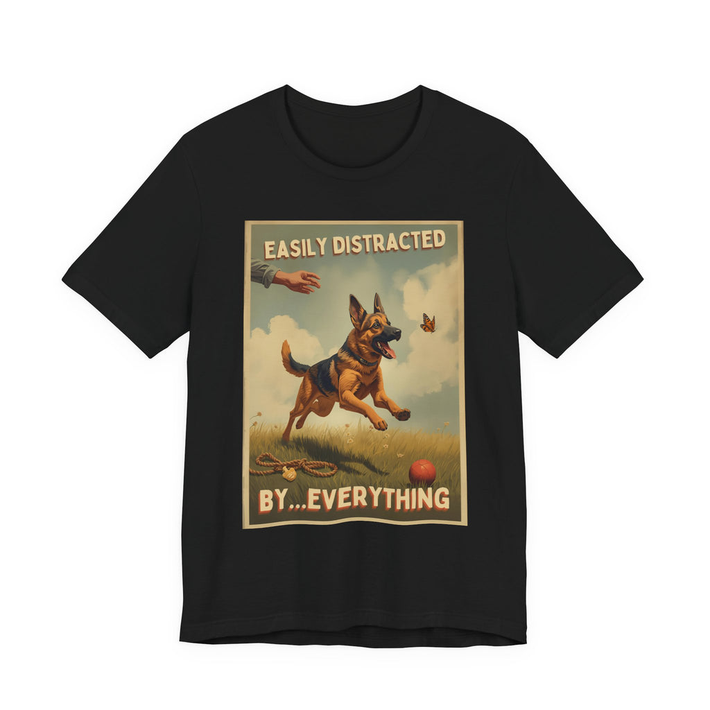 German Shepherd tee, Easily Distracted By Everything dog graphic tee | T-Shirt