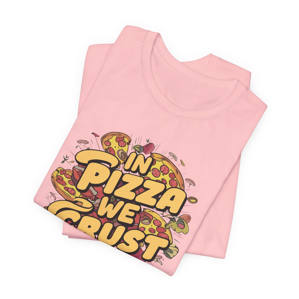 Pizza Lover Tee, Foodie Shirt, Humorous Pizza Top, Unisex Jersey Short Sleeve T-Shirt, Pizza Tshirt with 'in pizza we trust' Saying