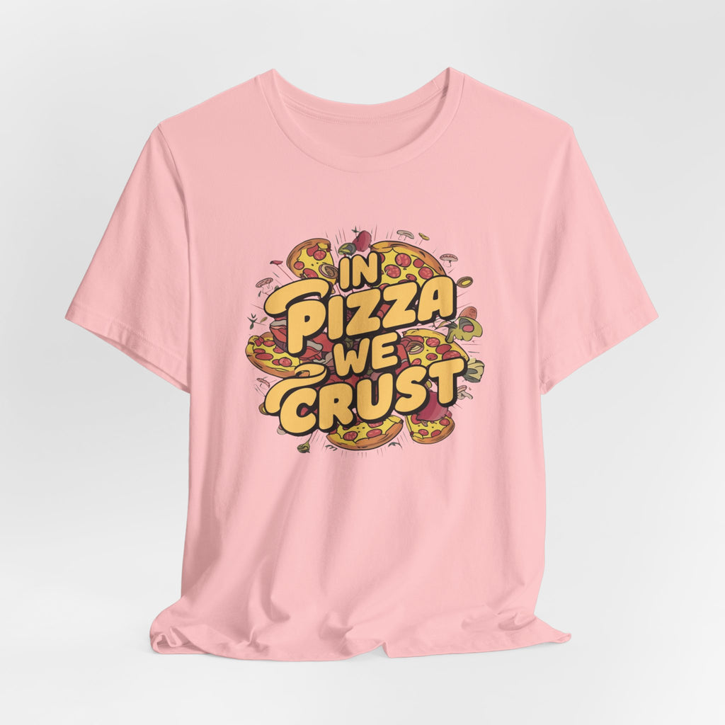 Pizza Lover Tee, Foodie Shirt, Humorous Pizza Top, Unisex Jersey Short Sleeve T-Shirt, Pizza Tshirt with 'in pizza we trust' Saying