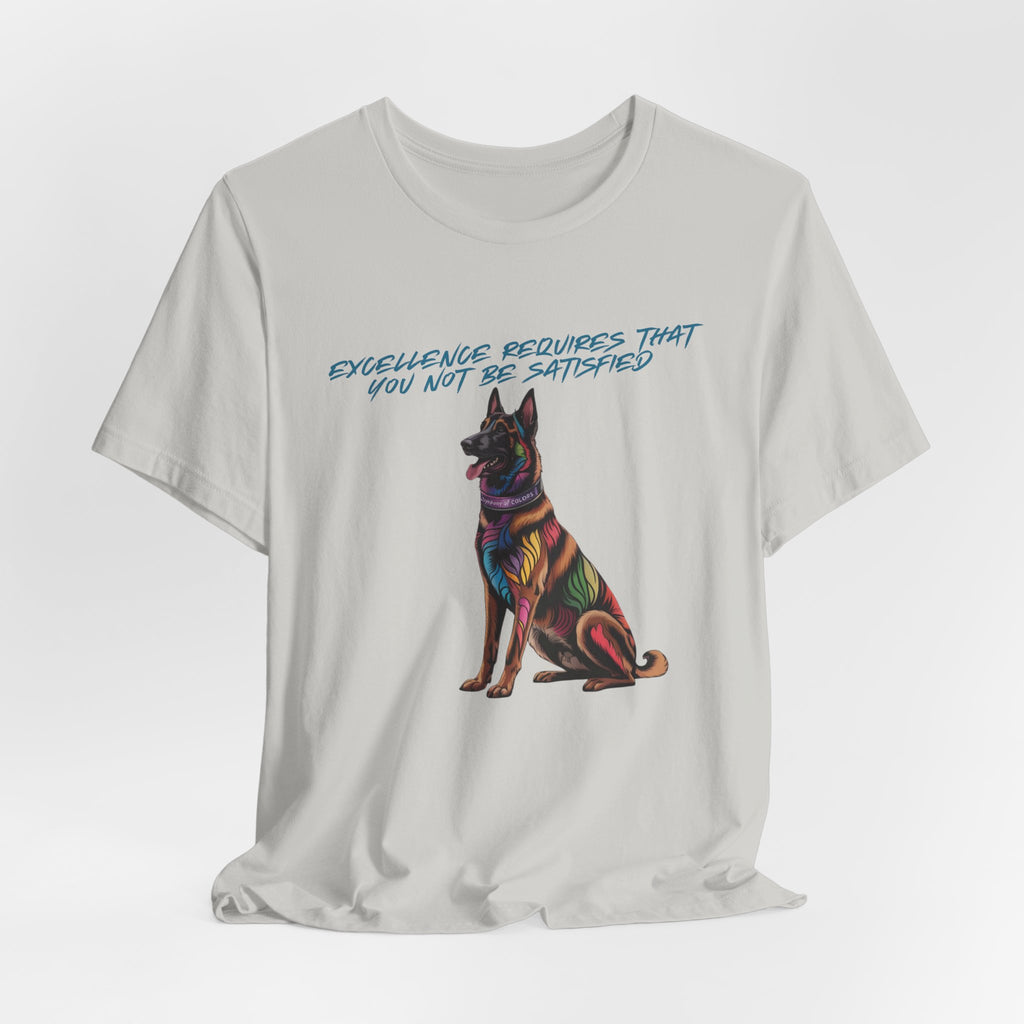 Belgian Malinios Art Colorful Illustration Tee — “Excellence Requires That You Not Be Satisfied”