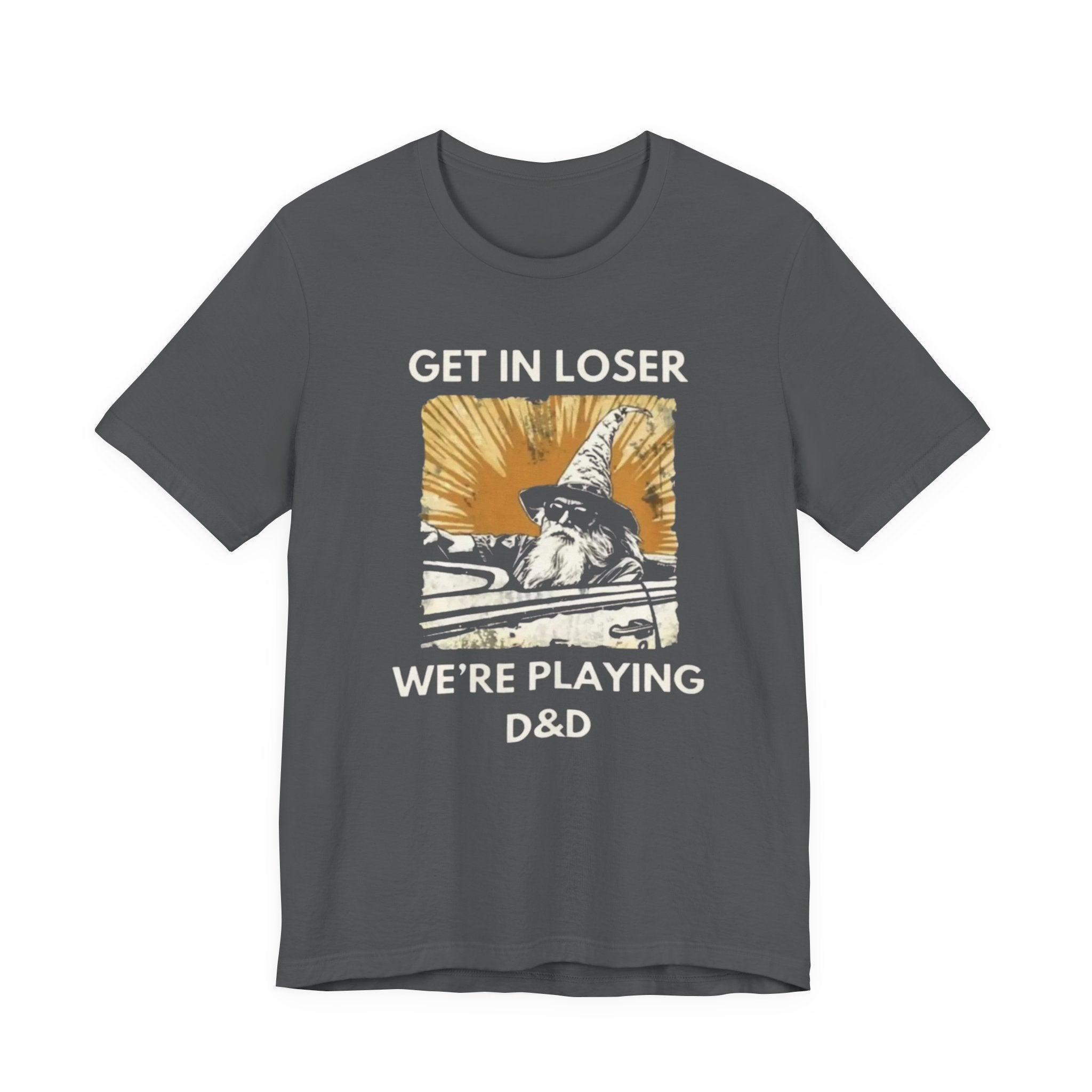 Wizard  Illustration Get in Loser We're Playing D&D T-Shirt | RPG Tee