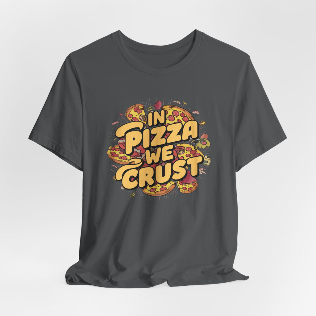 Pizza Lover Tee, Foodie Shirt, Humorous Pizza Top, Unisex Jersey Short Sleeve T-Shirt, Pizza Tshirt with 'in pizza we trust' Saying