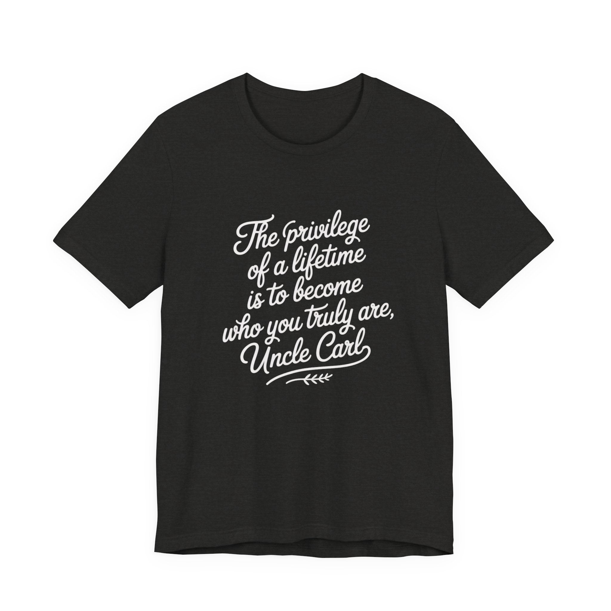 Inspirational Quote Tee, Unisex Jersey Short Sleeve Tee, Motivational Shirt, Gift for Uncle, Casual Wear, Birthday Gift, Comfortable Apparel