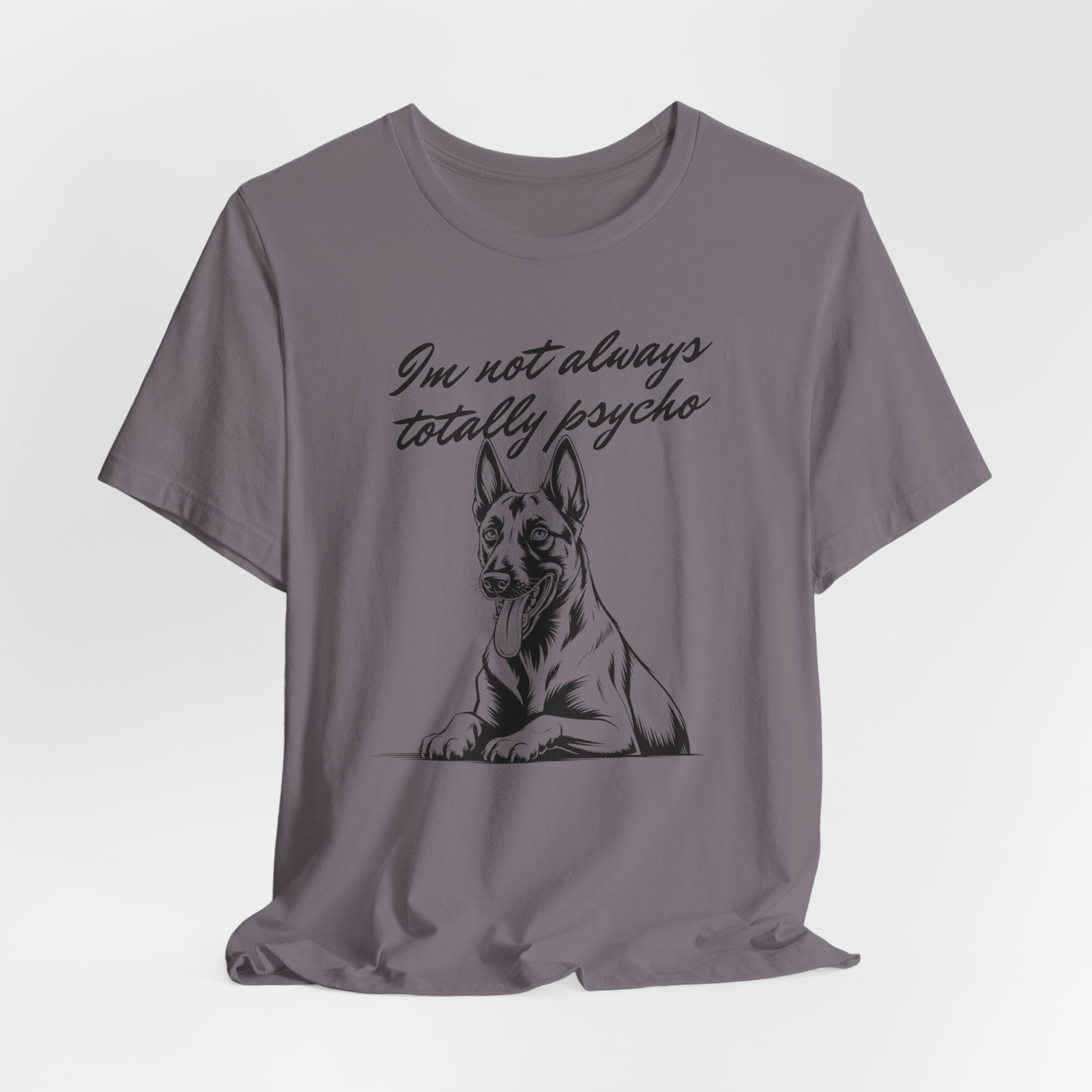 Belgian Malinios Lover Tee - "I'm Not Always Totally Psycho" Graphic T-Shirt