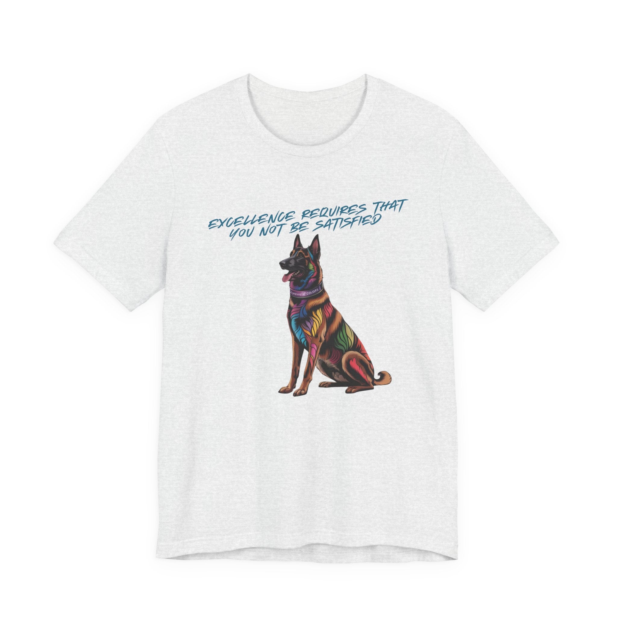 Belgian Malinios Art Colorful Illustration Tee — “Excellence Requires That You Not Be Satisfied”