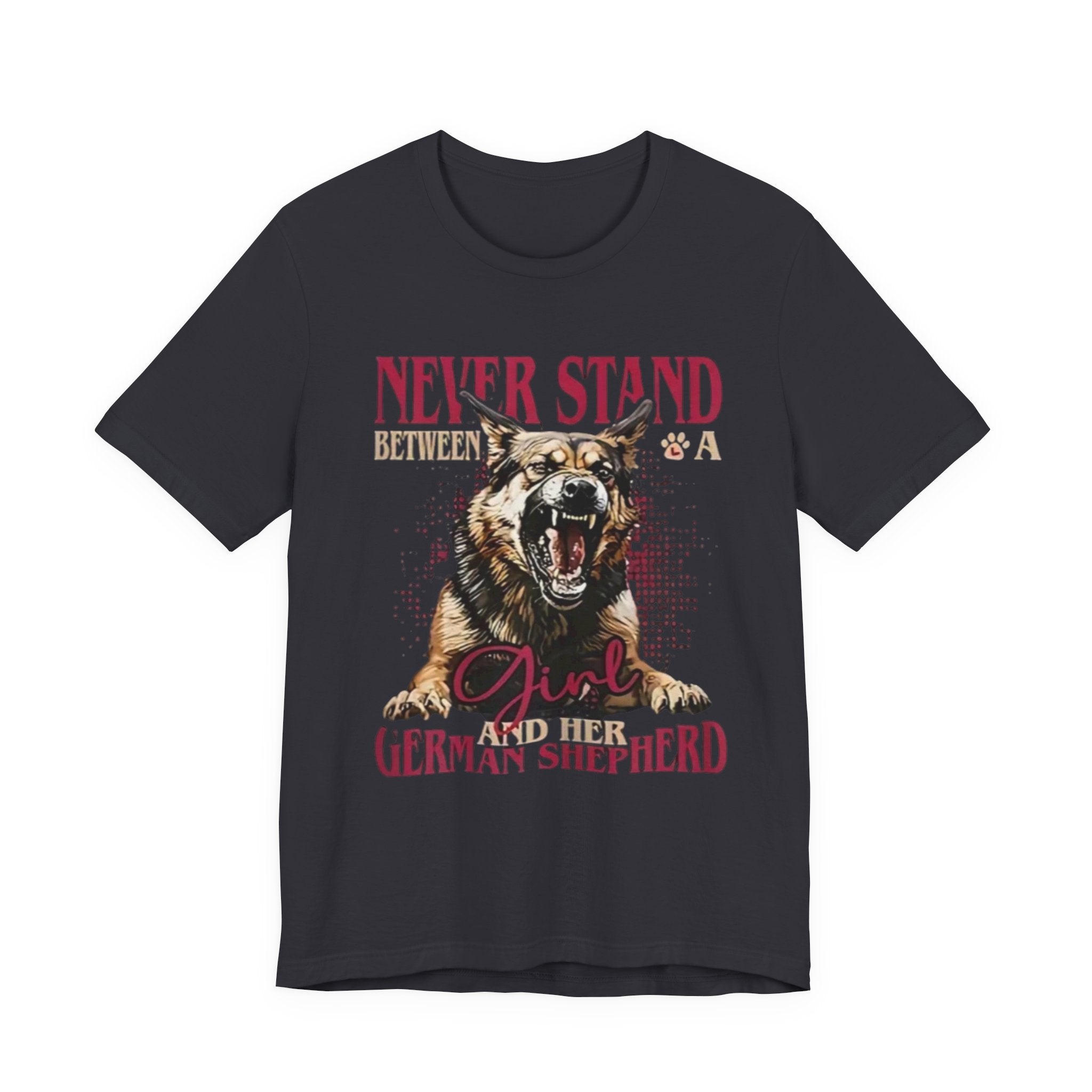 German Shepherd, Never Stand Between a Girl and Her German Shepherd T-Shirt