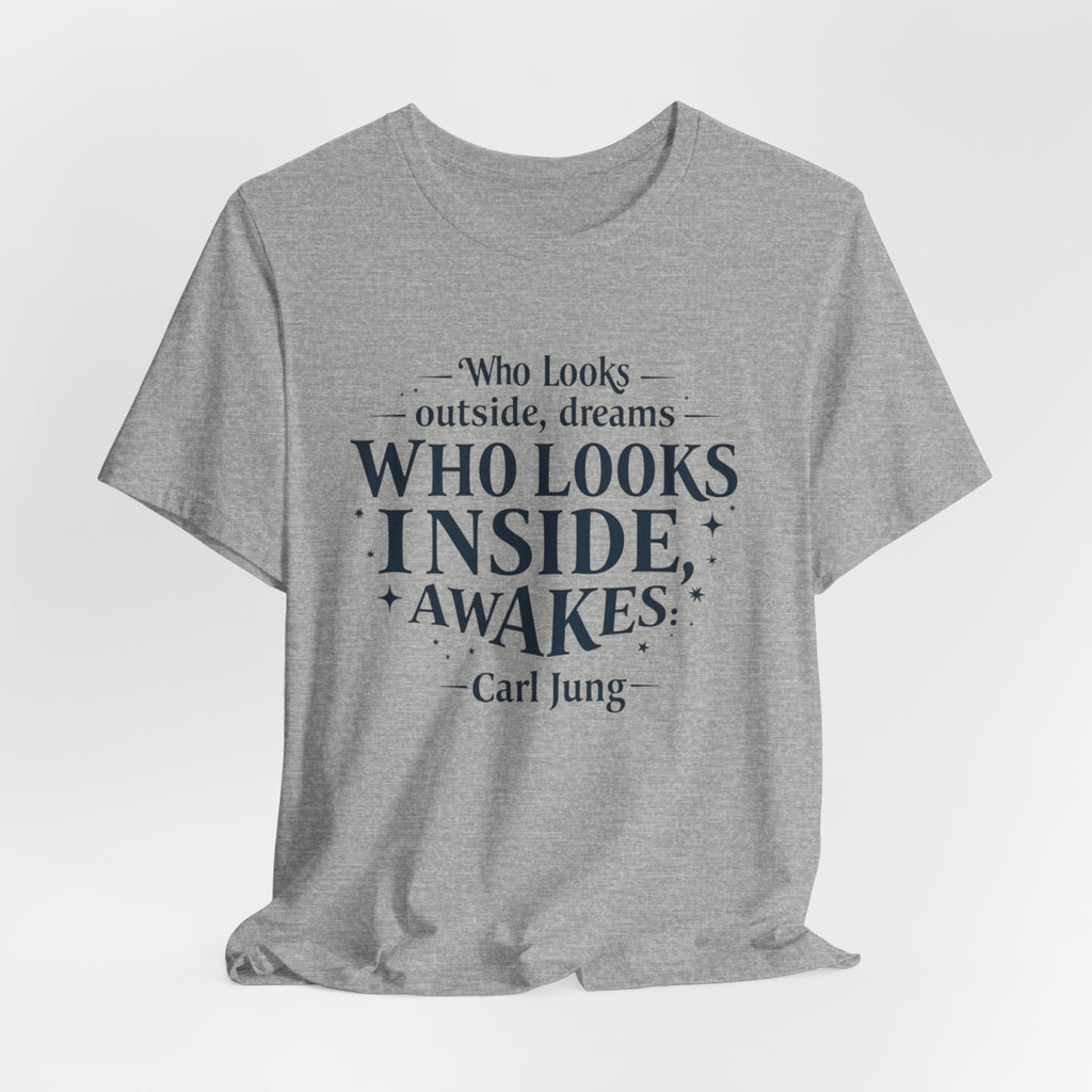 Carl Jung Quote Unisex Tee, Inspirational Graphic Tshirt, Awakening Dreamer Shirt, Short Sleeve Top, Philosophy Quote Shirt, Gift for Him or