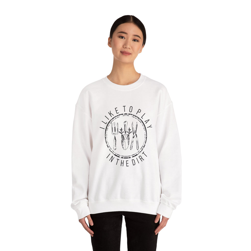 I Like to Play in the Dirt Crewneck Sweatshirt | Gardening Tools Graphic