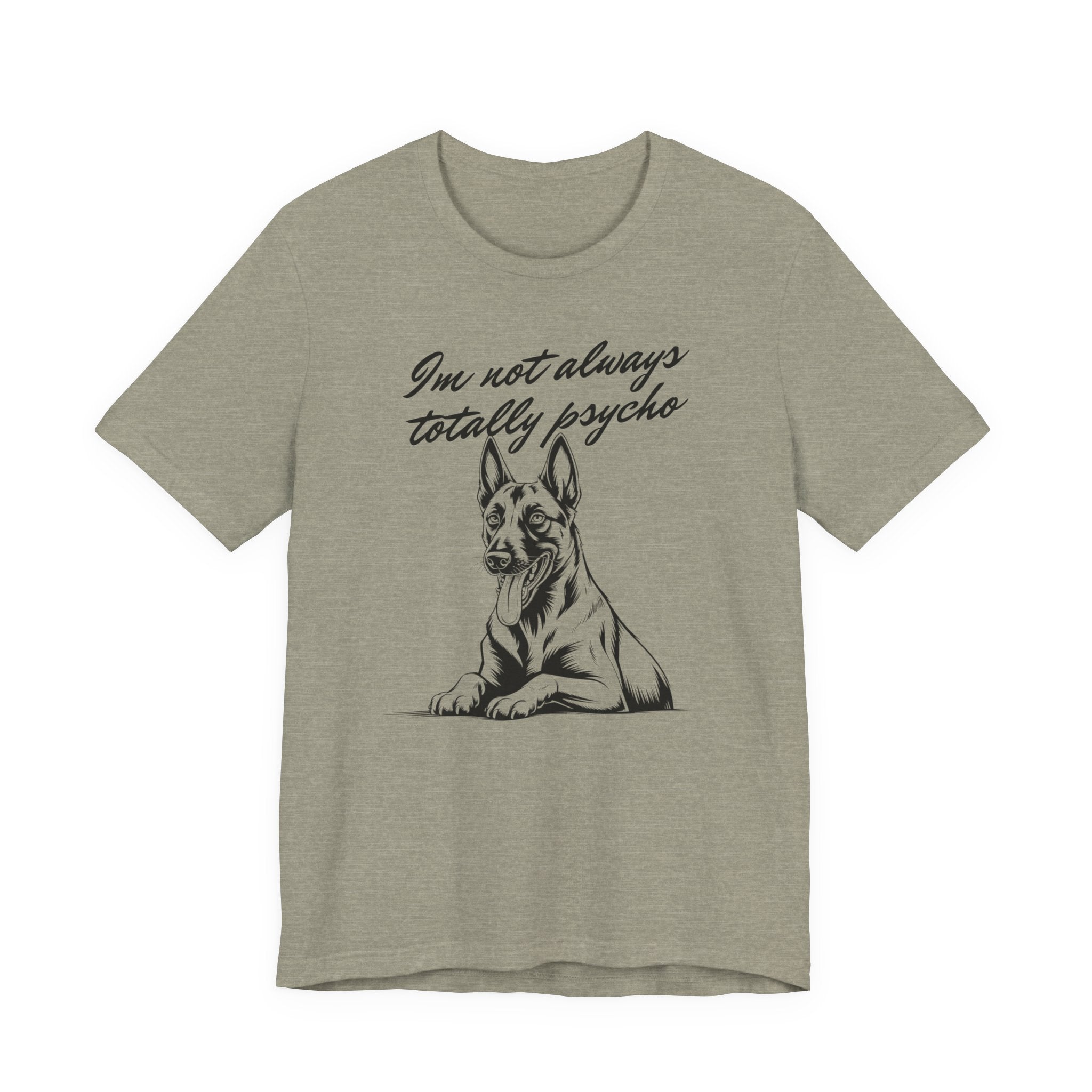Belgian Malinios Lover Tee - "I'm Not Always Totally Psycho" Graphic T-Shirt