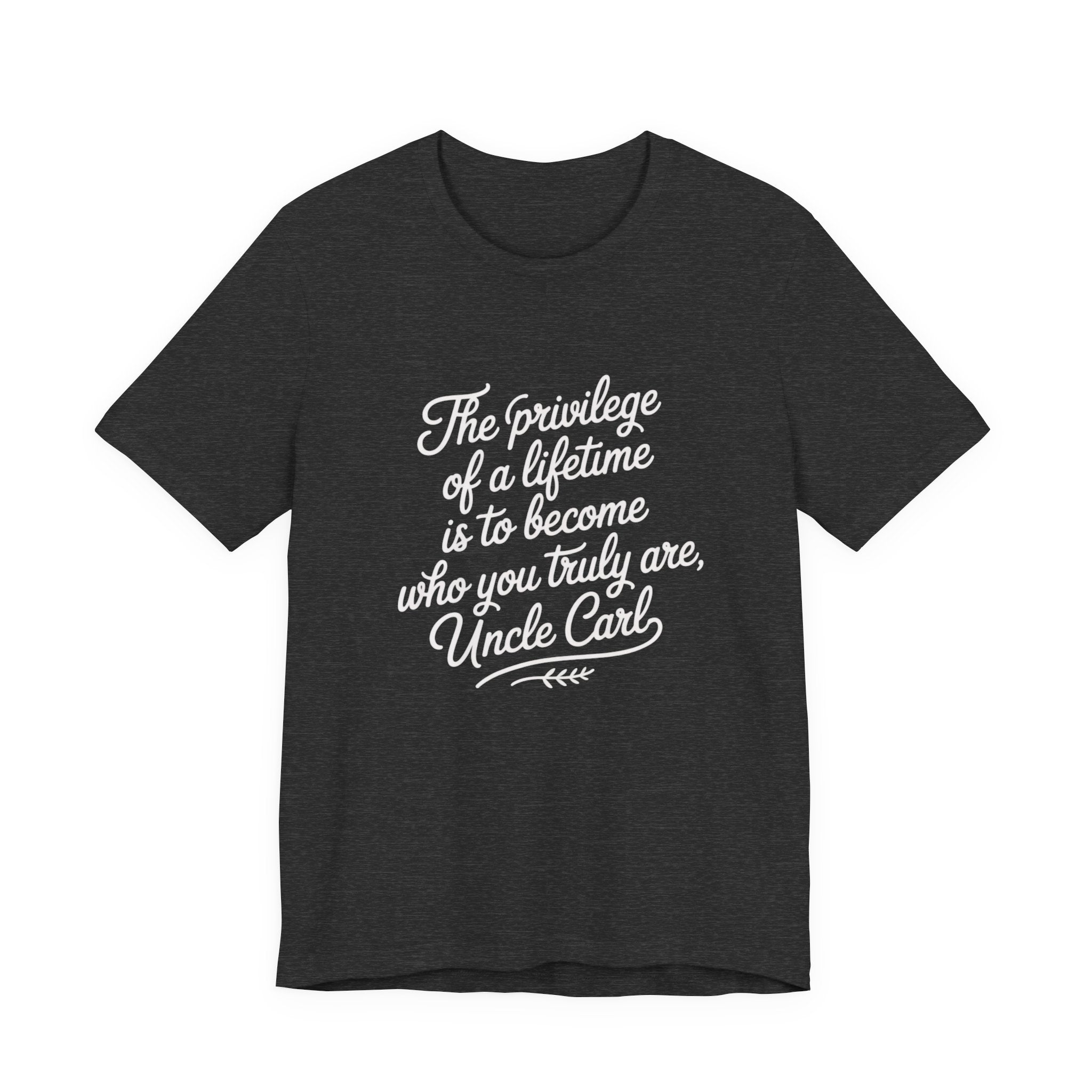 Inspirational Quote Tee, Unisex Jersey Short Sleeve Tee, Motivational Shirt, Gift for Uncle, Casual Wear, Birthday Gift, Comfortable Apparel