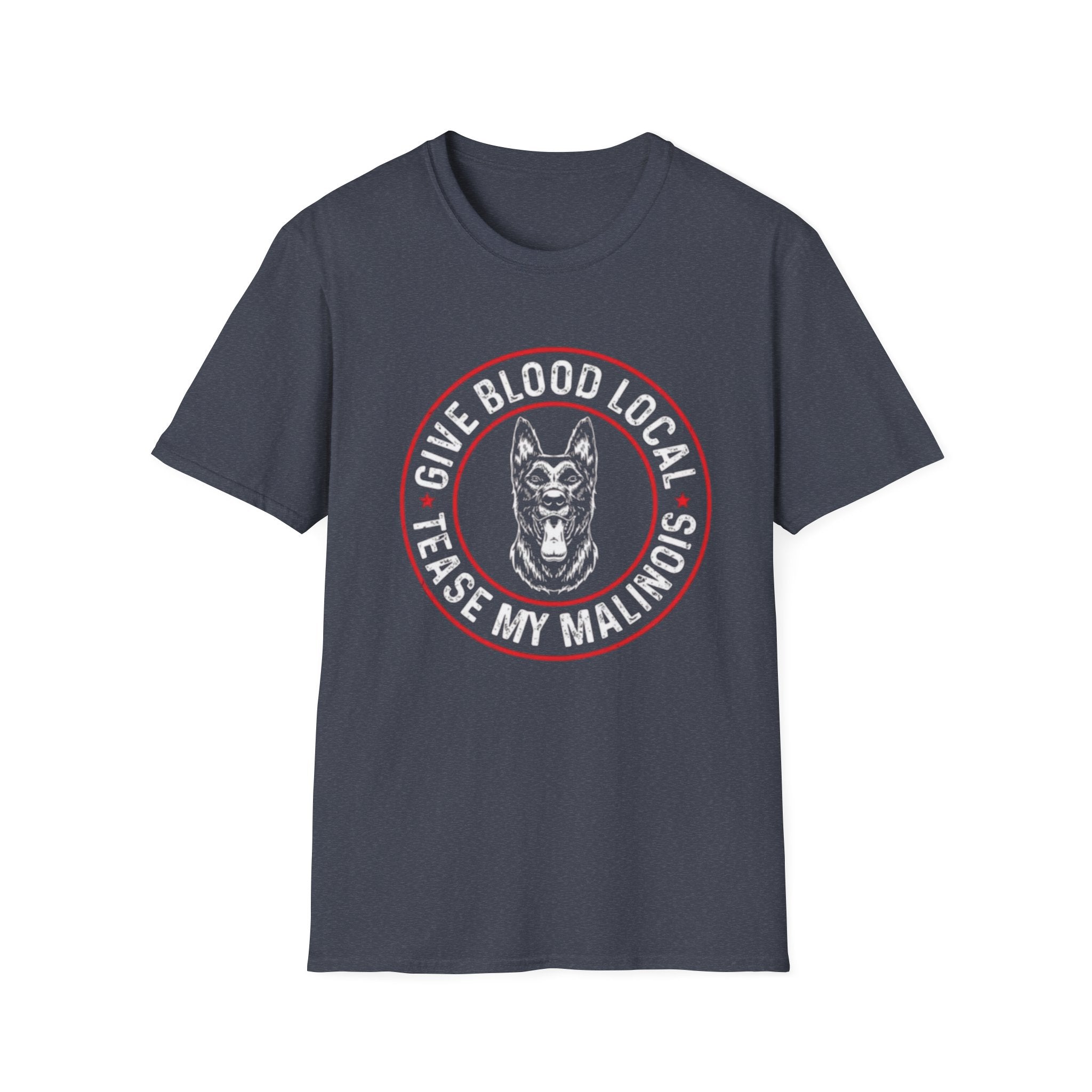 Belgian Malinios Tee, Blood Local Tease My Malinois T-Shirt | Malinois Dog Circle Logo