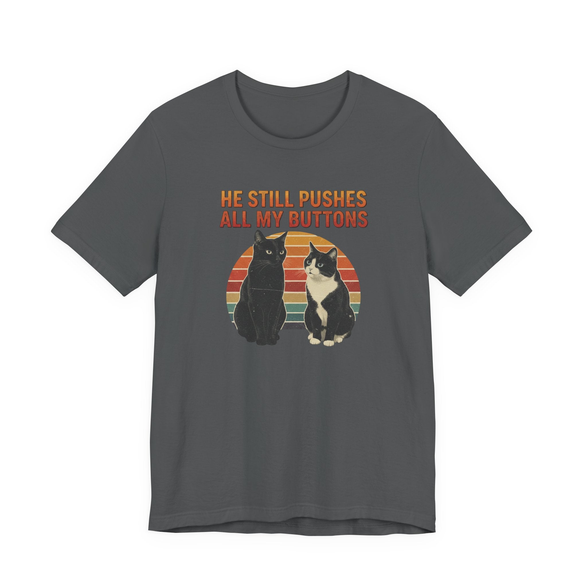 He Still Pushes All My Buttons cat design T-Shirt | Retro Cats, Funny Cat Quote, Best in Show Quote tee
