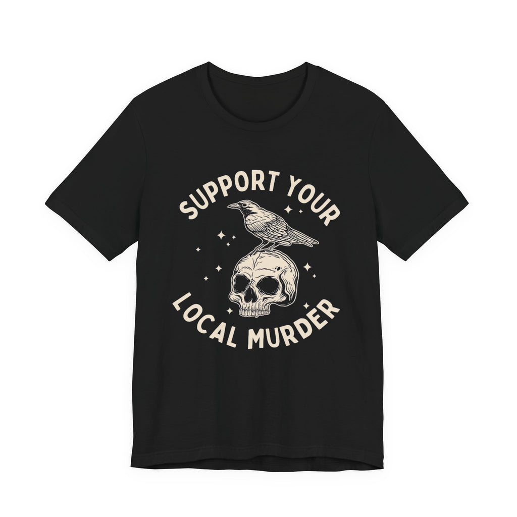 Support Your Local Murder Graphic Tee, Fun T-Shirt for Bird Lovers, Nature Enthusiasts, Unique Gift, Casual Wear, Halloween, Vintage Style