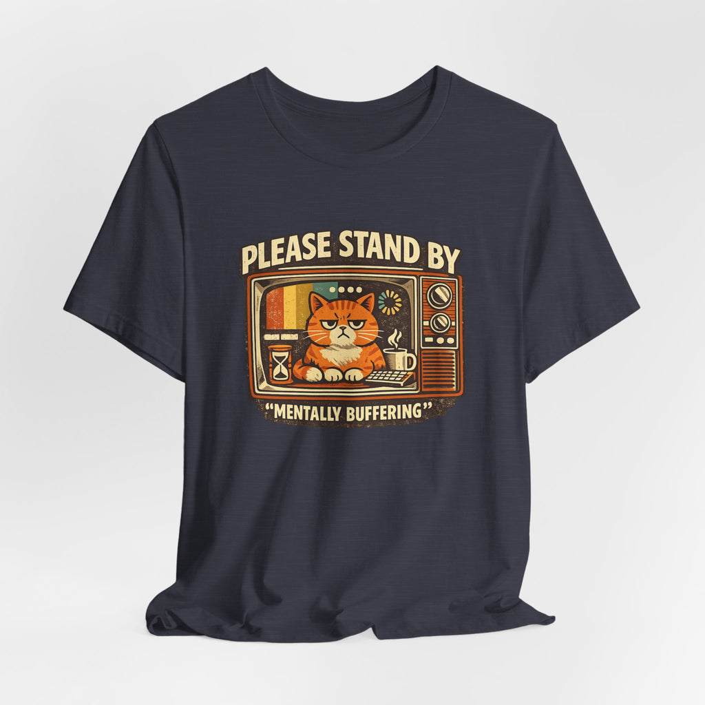 Please Stand By Mentally Buffering, T-Shirt | Retro TV Cat Illustration
