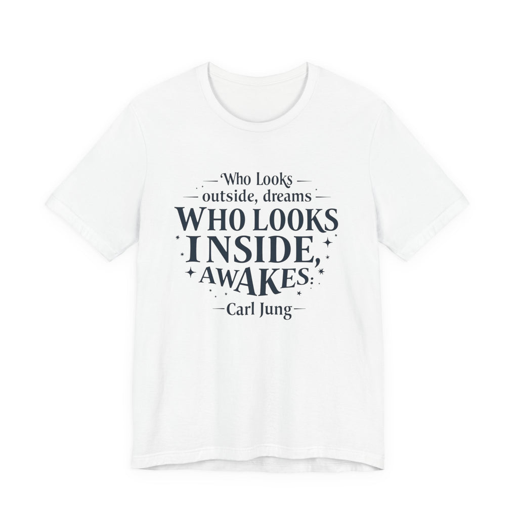 Carl Jung Quote Unisex Tee, Inspirational Graphic Tshirt, Awakening Dreamer Shirt, Short Sleeve Top, Philosophy Quote Shirt, Gift for Him or
