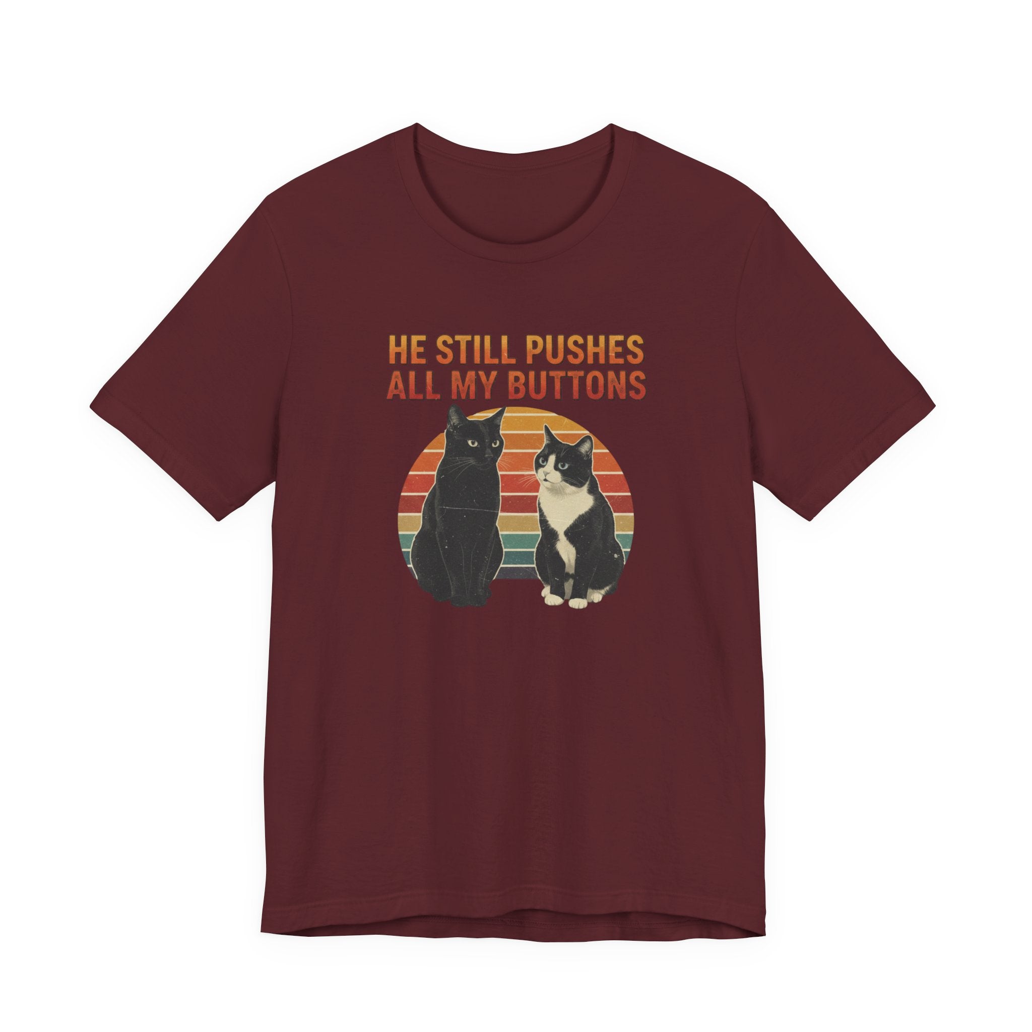 He Still Pushes All My Buttons cat design T-Shirt | Retro Cats, Funny Cat Quote, Best in Show Quote tee