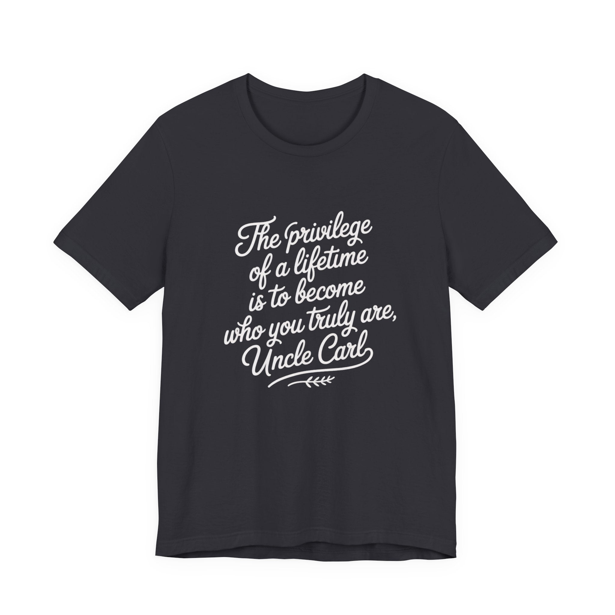 Inspirational Quote Tee, Unisex Jersey Short Sleeve Tee, Motivational Shirt, Gift for Uncle, Casual Wear, Birthday Gift, Comfortable Apparel