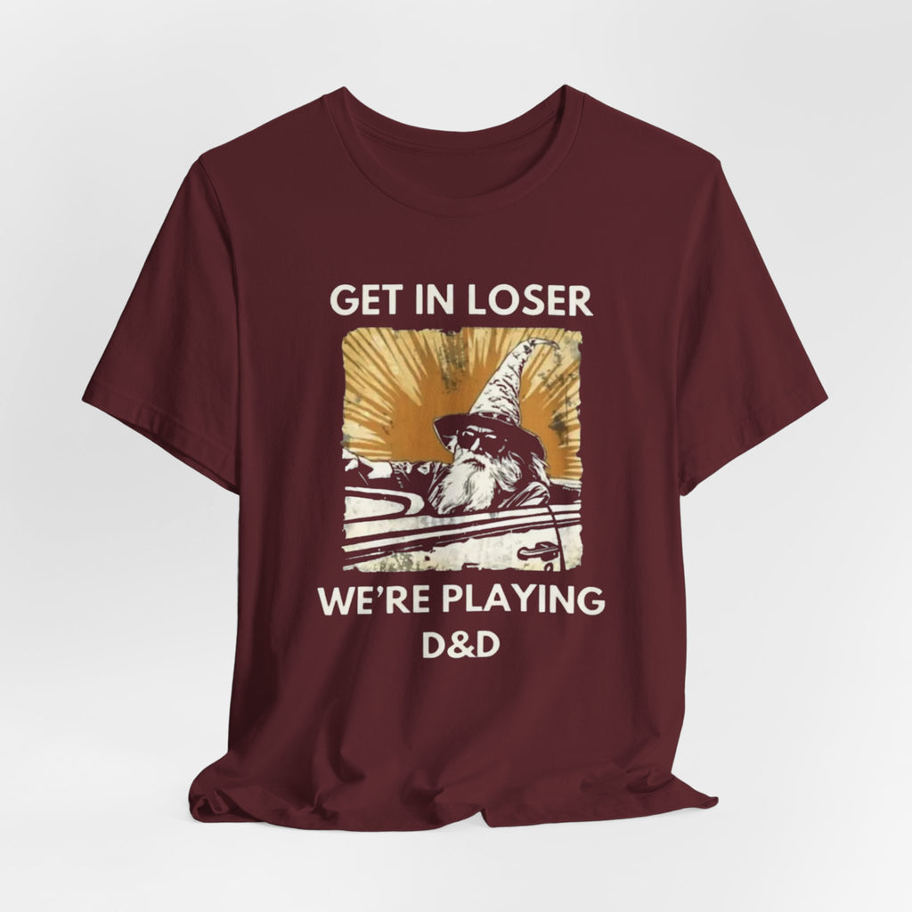 Wizard  Illustration Get in Loser We're Playing D&D T-Shirt | RPG Tee