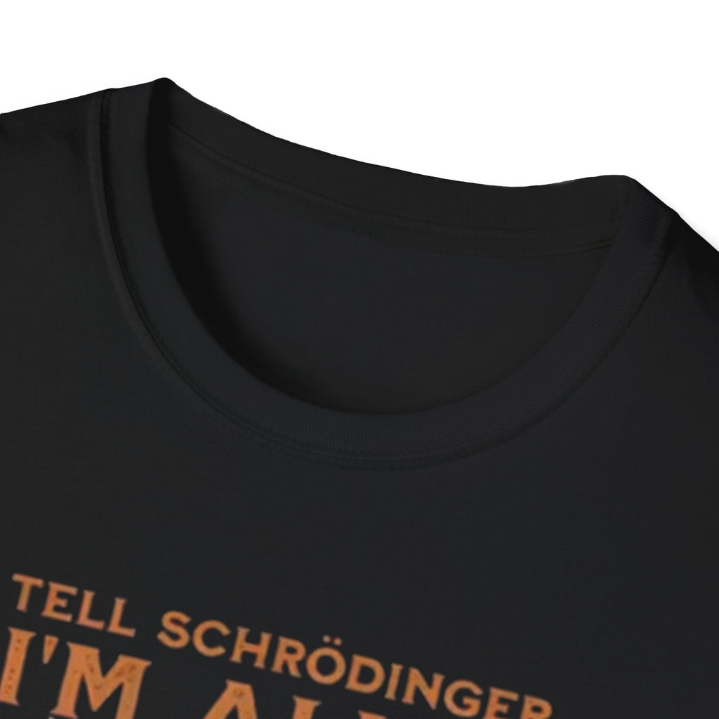 Tell Schrodinger I'm alive and I'mcomingfor him| Quantum Cat Humor