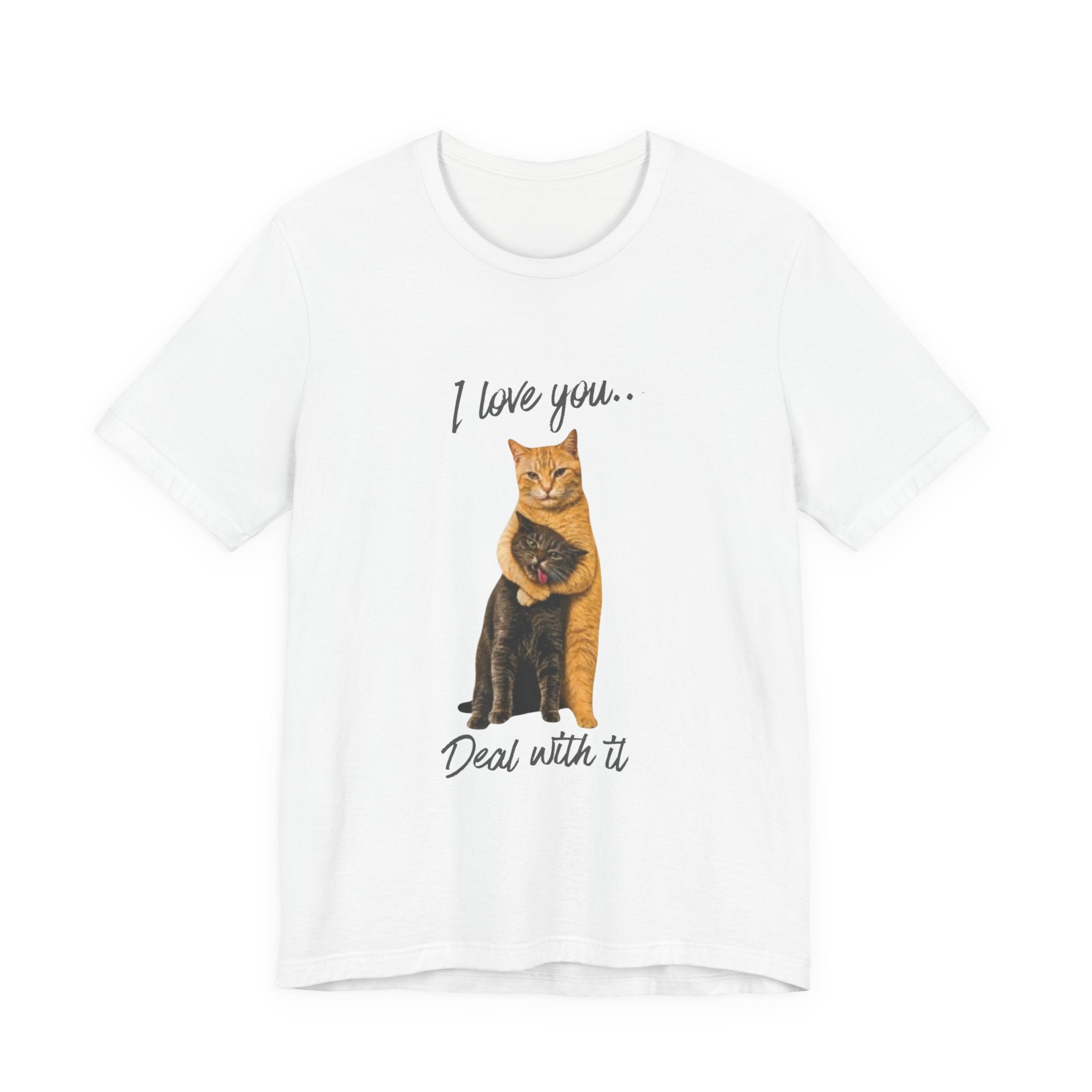 I Love You... Deal With It Cat Tee