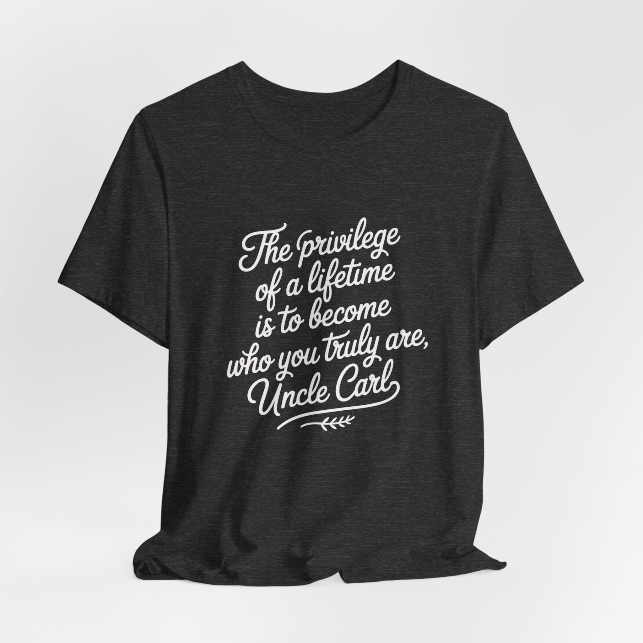 Inspirational Quote Tee, Unisex Jersey Short Sleeve Tee, Motivational Shirt, Gift for Uncle, Casual Wear, Birthday Gift, Comfortable Apparel