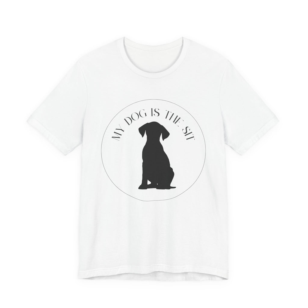 Funny Dog Lover Tee, Unisex T-Shirt, Dog Owner Gift, Sit Stay Shirt, Best Dog Ever, Short Sleeve Top