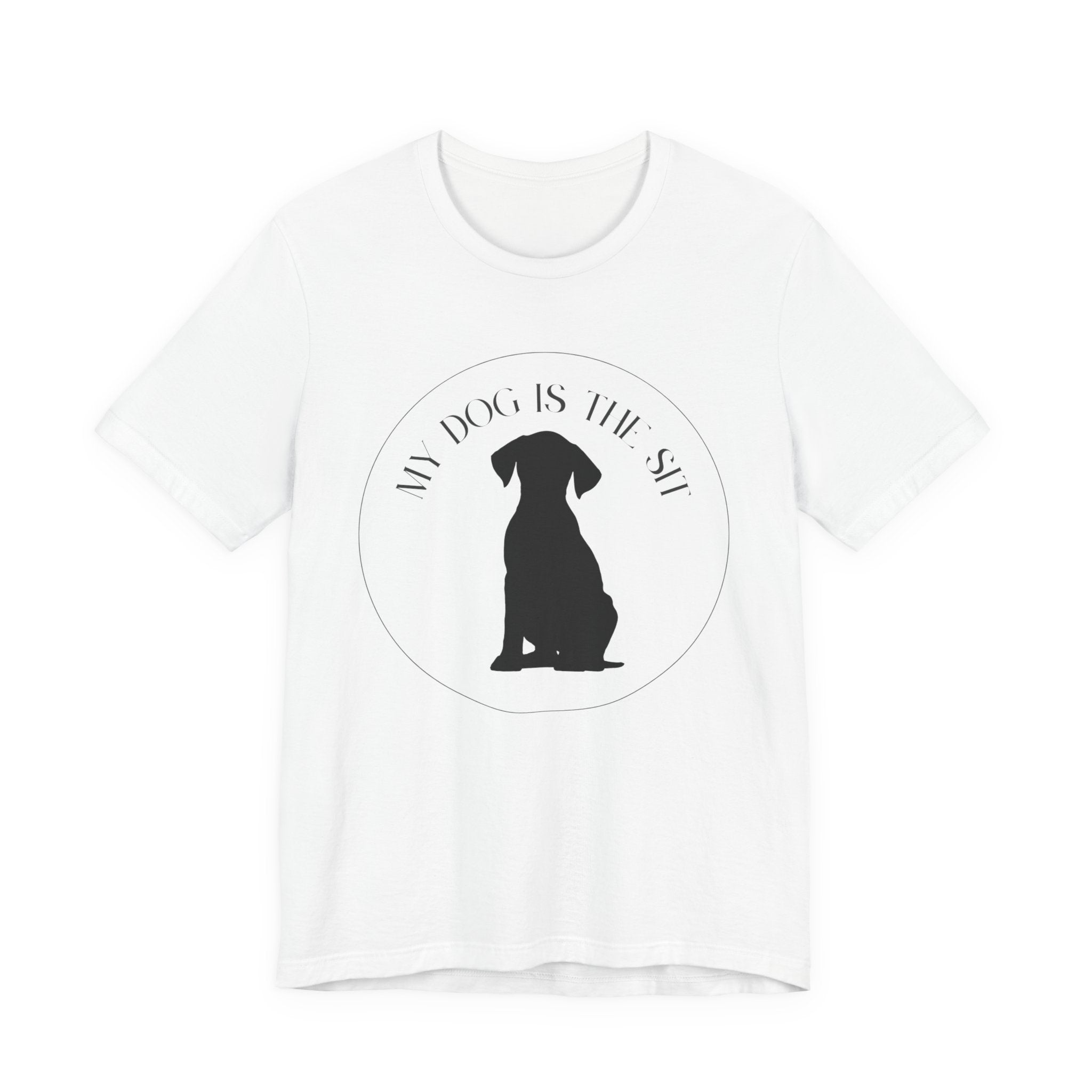 Funny Dog Lover Tee, Unisex T-Shirt, Dog Owner Gift, Sit Stay Shirt, Best Dog Ever, Short Sleeve Top