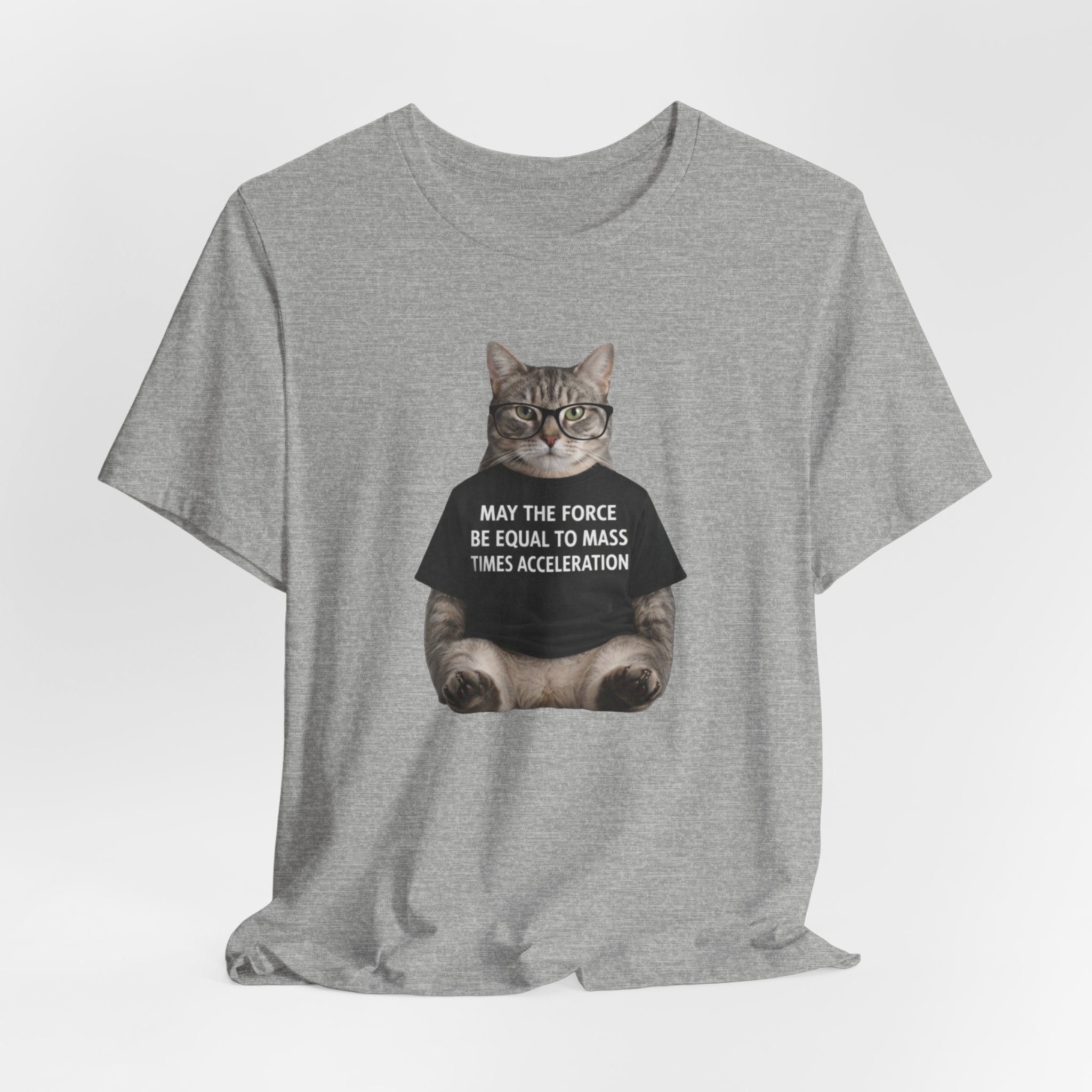 May the Force Be Equal to Mass Times Acceleration Cat T-Shirt | Science Physics Tee