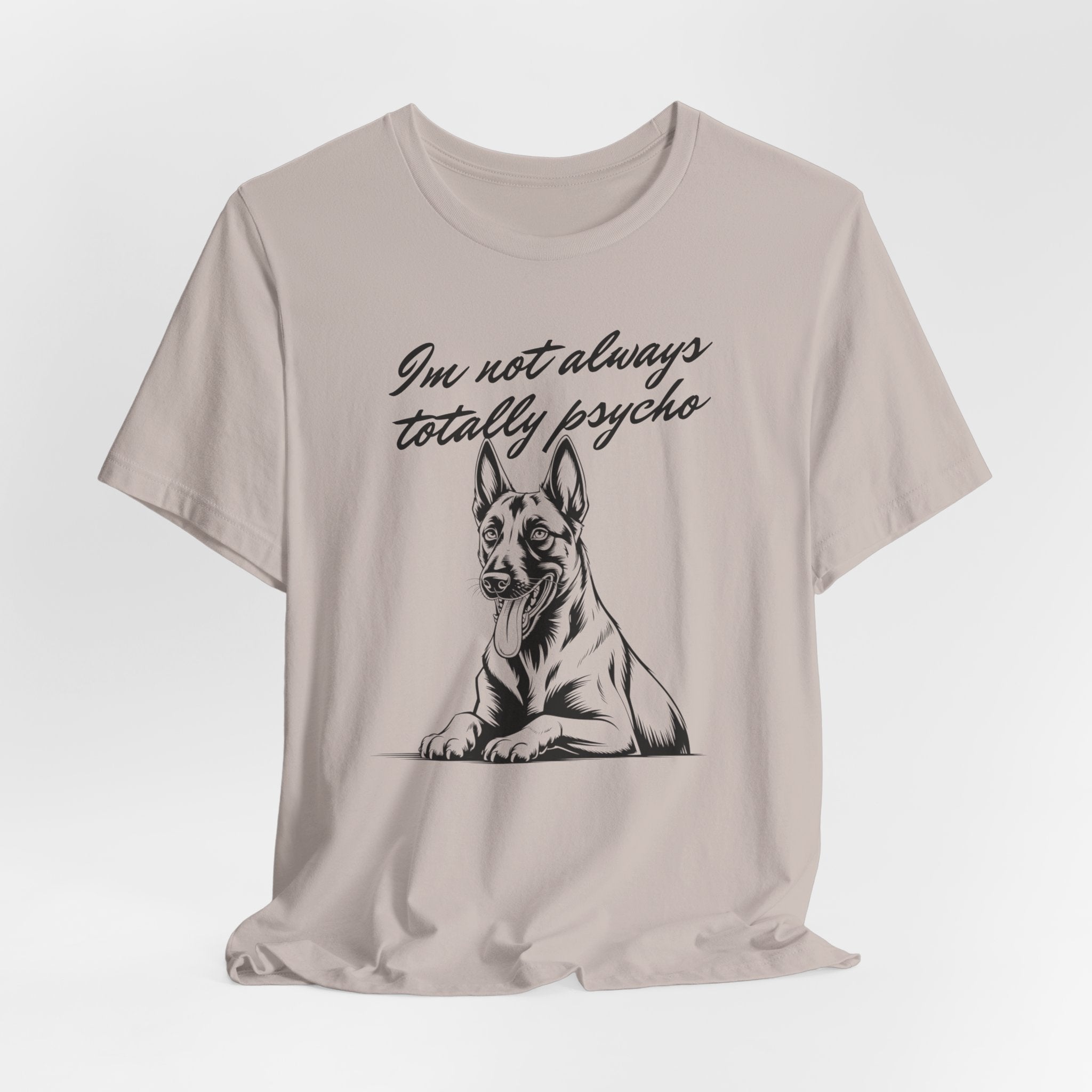 Belgian Malinios Lover Tee - "I'm Not Always Totally Psycho" Graphic T-Shirt