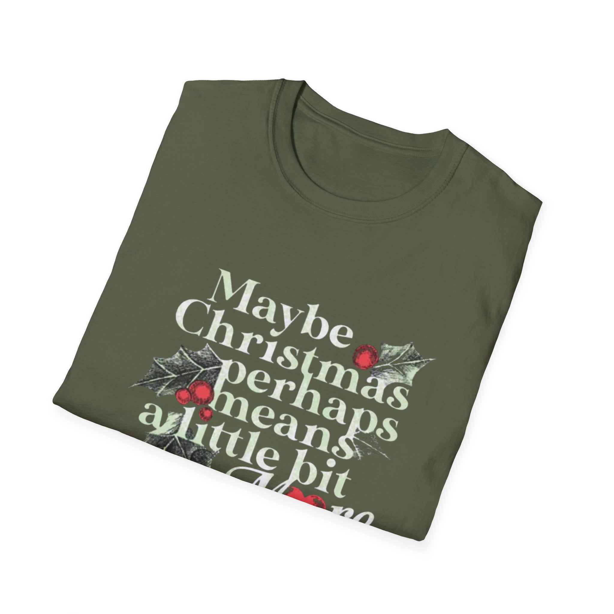 Maybe Christmas Perhaps Means A Little Bit More T-Shirt | Holly Typography Holiday