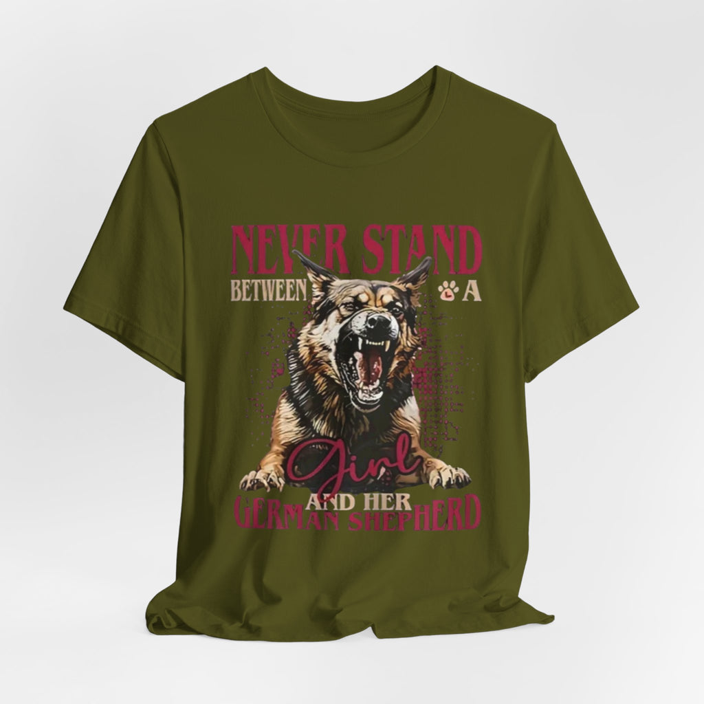 German Shepherd, Never Stand Between a Girl and Her German Shepherd T-Shirt