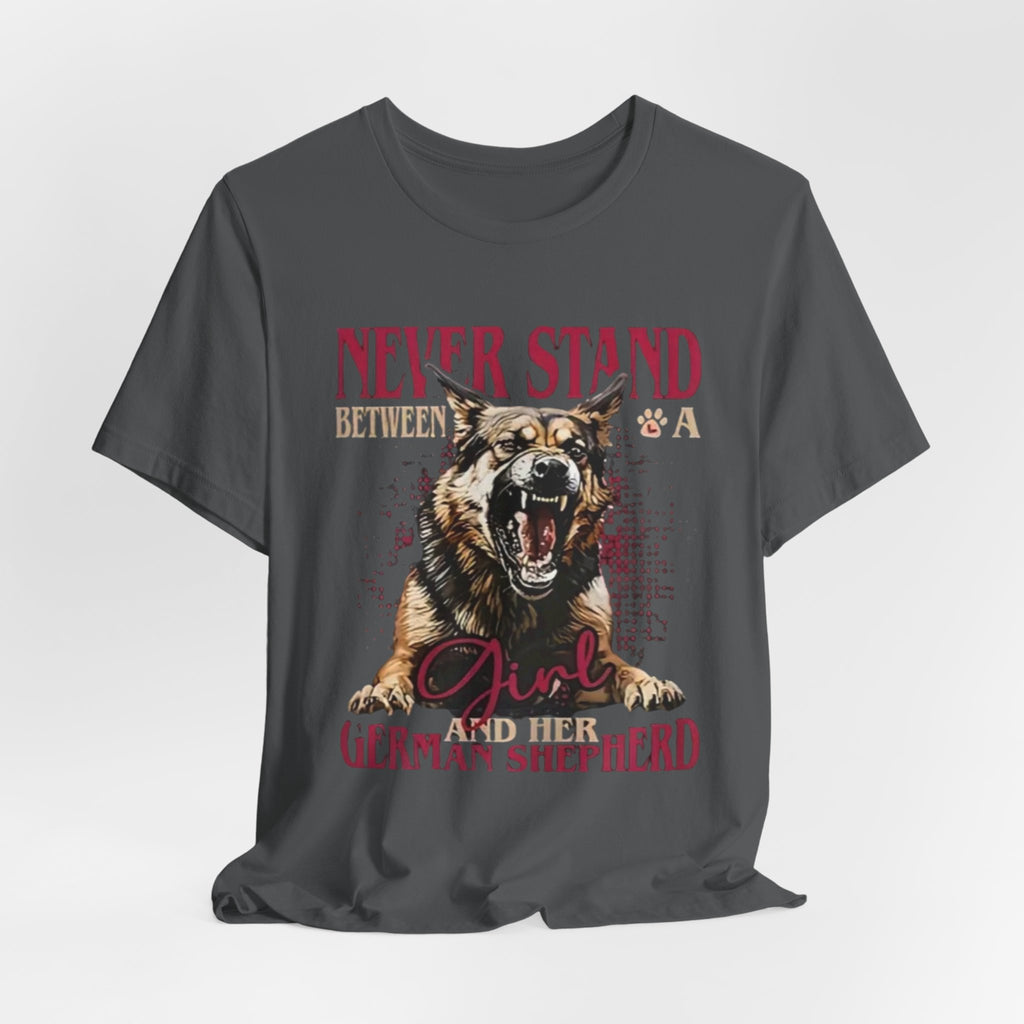 German Shepherd, Never Stand Between a Girl and Her German Shepherd T-Shirt