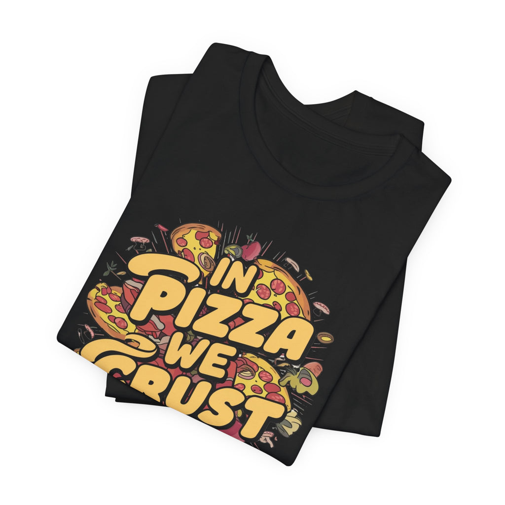 Pizza Lover Tee, Foodie Shirt, Humorous Pizza Top, Unisex Jersey Short Sleeve T-Shirt, Pizza Tshirt with 'in pizza we trust' Saying