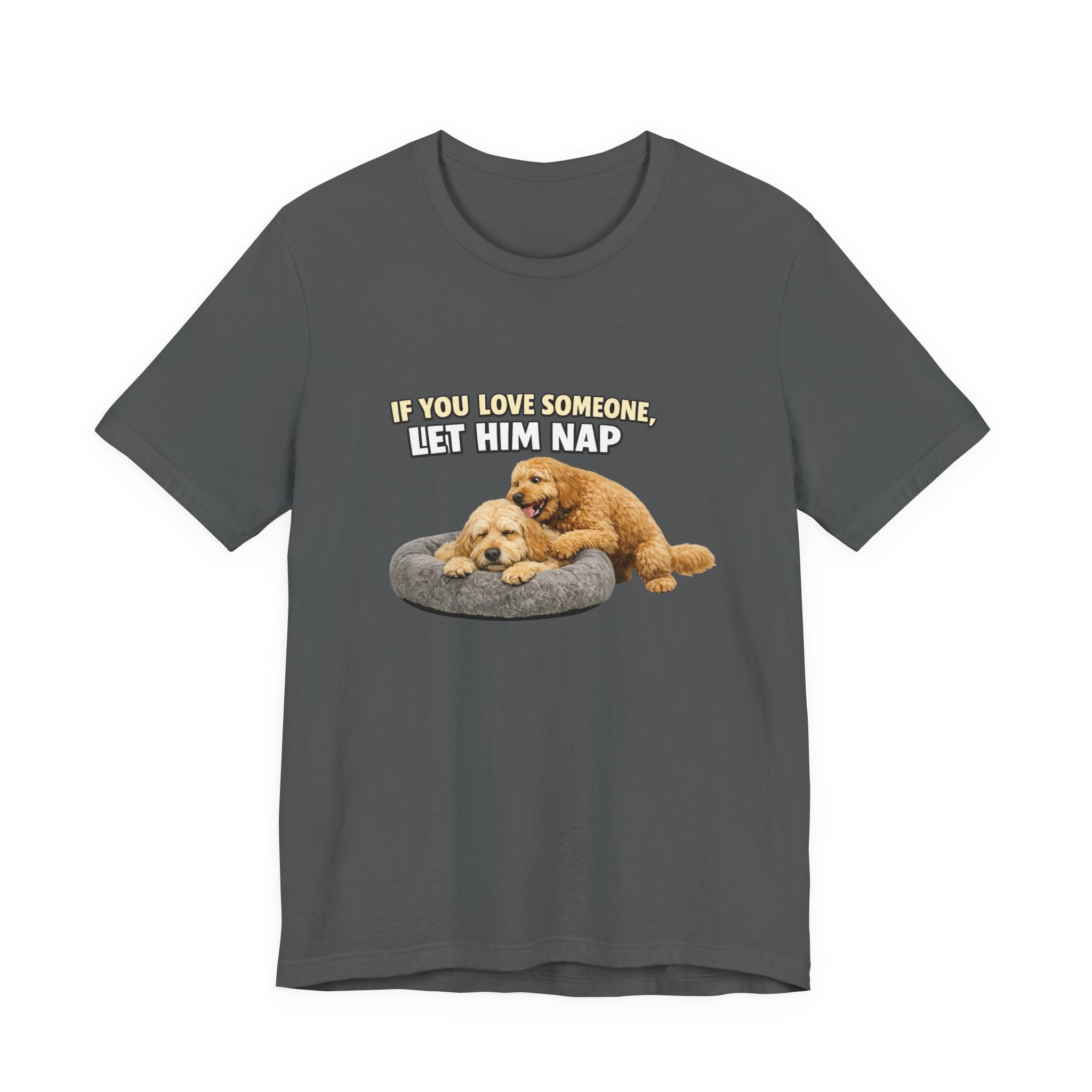 Golden Doodle tee, If You Love Someone Let Him Nap Puppy T-Shirt | Cute Dog Nap Design