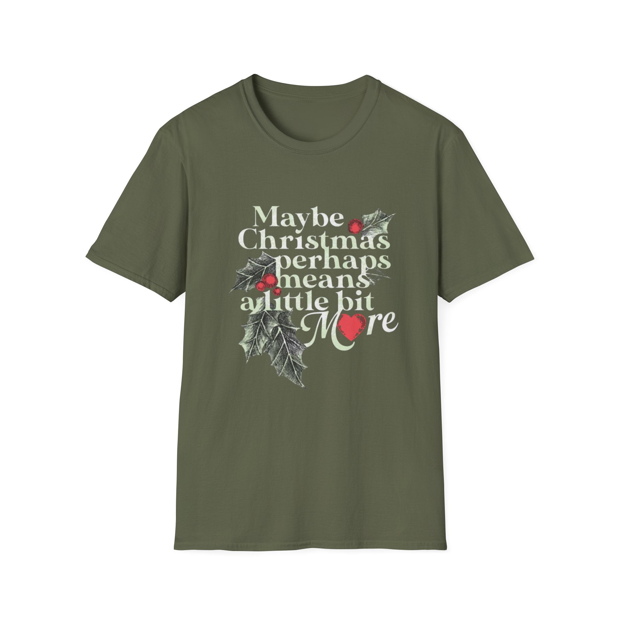 Maybe Christmas Perhaps Means A Little Bit More T-Shirt | Holly Typography Holiday
