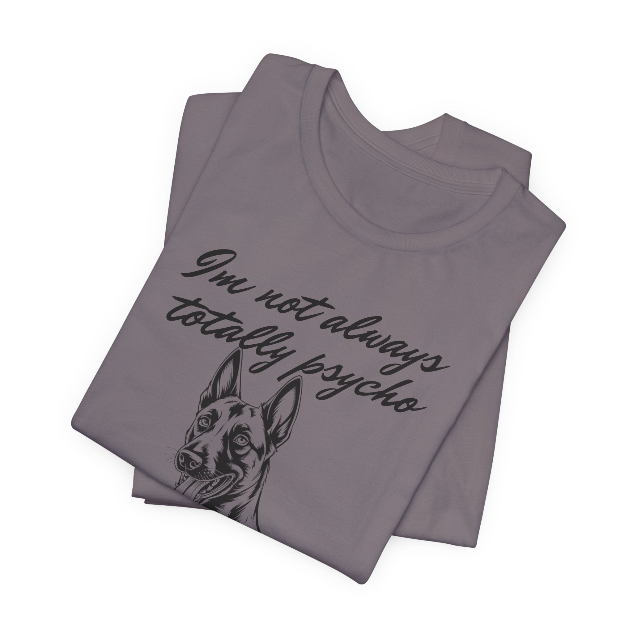 Belgian Malinios Lover Tee - "I'm Not Always Totally Psycho" Graphic T-Shirt