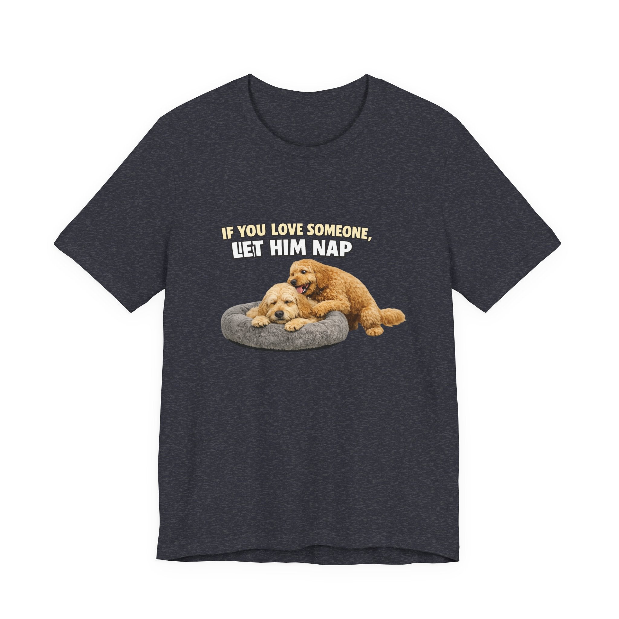 Golden Doodle tee, If You Love Someone Let Him Nap Puppy T-Shirt | Cute Dog Nap Design