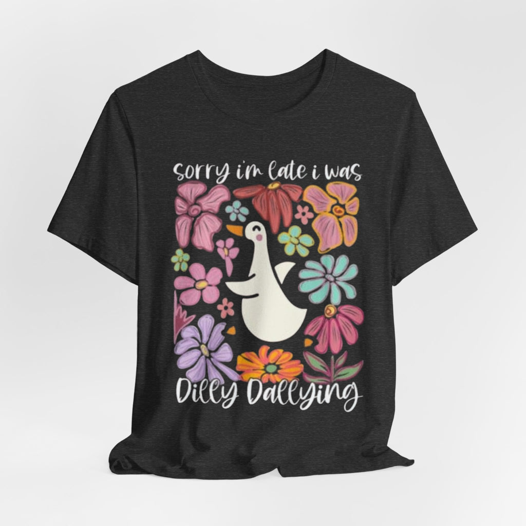 Sorry I'm Late I Was Dilly Dallying T-Shirt | Cute Duck Floral Tee