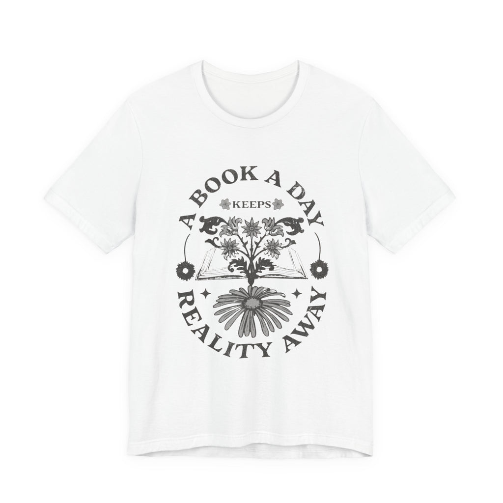 A Book A Day Keeps Reality Away T-Shirt | Reading Floral Illustration