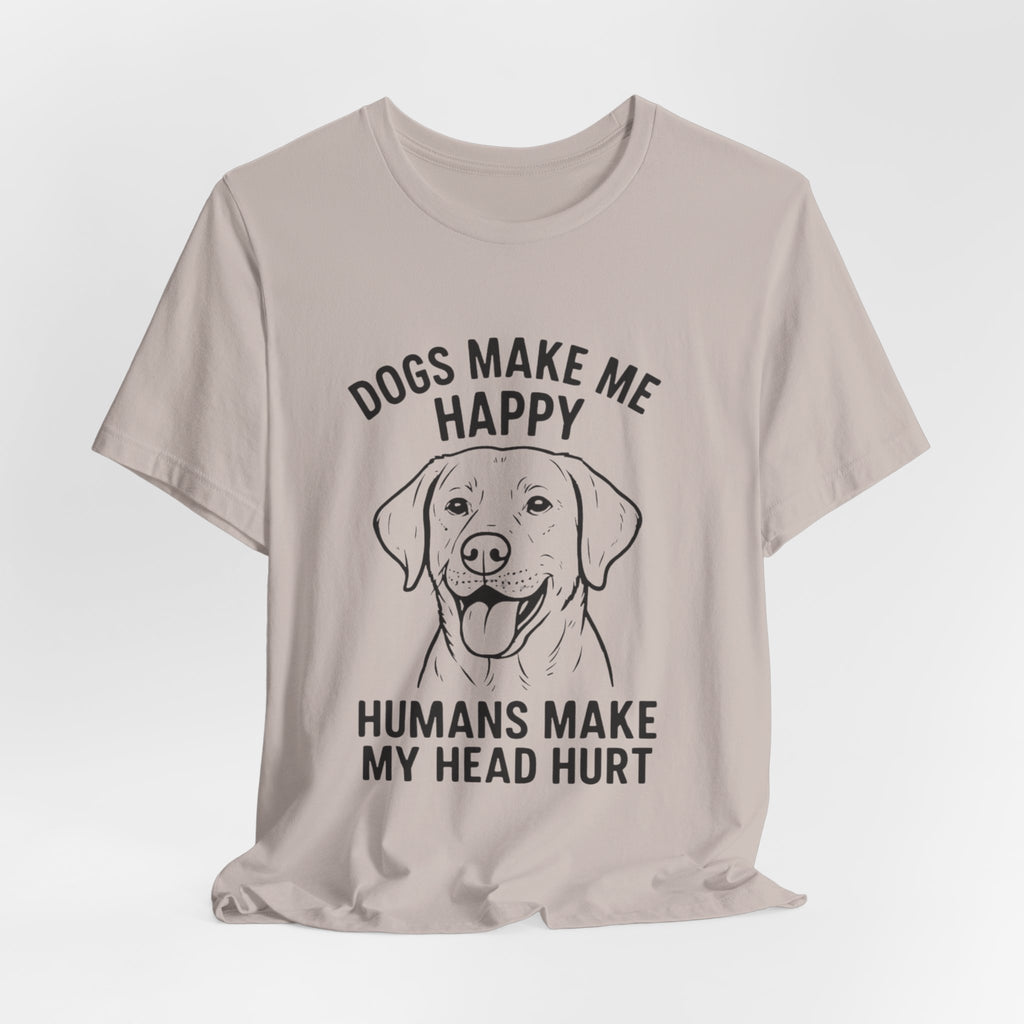 Funny Dog Lover Tee, Animal Lover Gift, Pet Parent Humor Shirt, Casual Wear, Birthday Gift, Dog-Themed T-Shirt