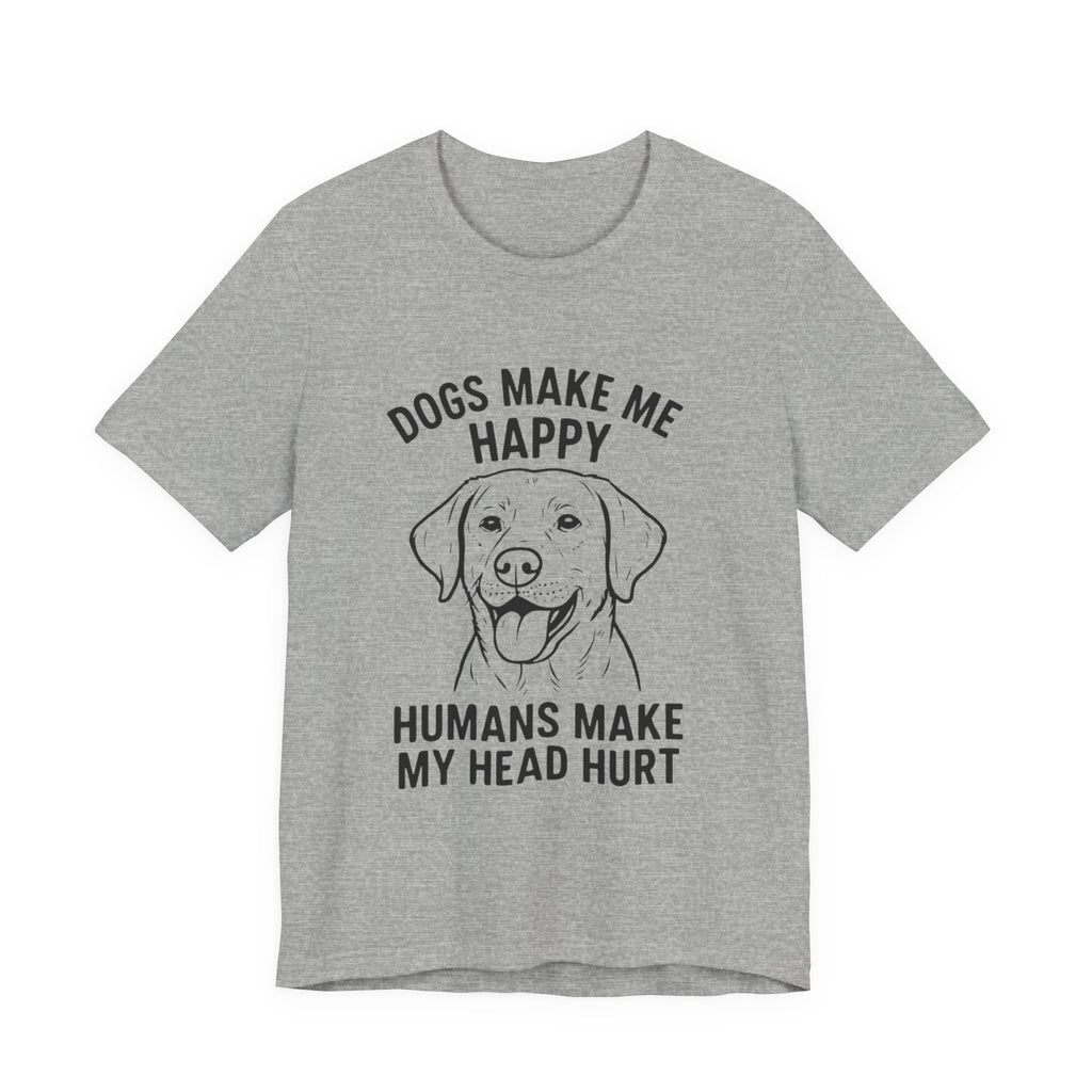 Funny Dog Lover Tee, Animal Lover Gift, Pet Parent Humor Shirt, Casual Wear, Birthday Gift, Dog-Themed T-Shirt