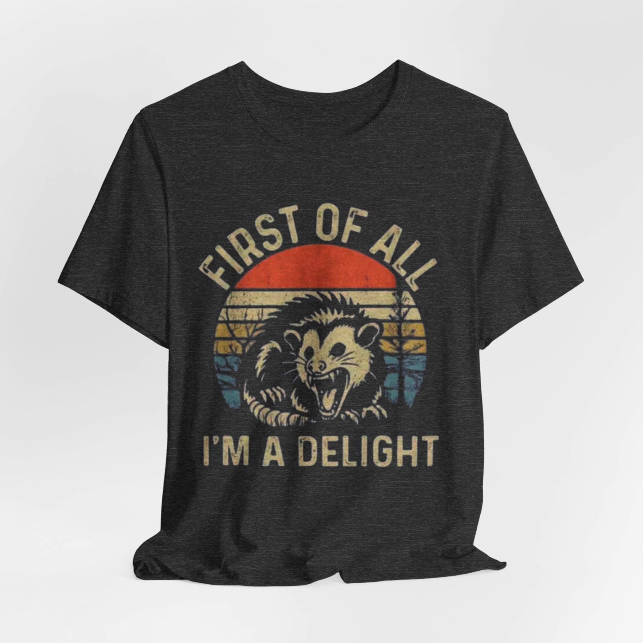 First of All, I'm a Delight Tee | Funny Animal T-Shirt, Gift for Animal Lovers, Cute Graphic Tee, Unisex Wear, Perfect for Casual Outings