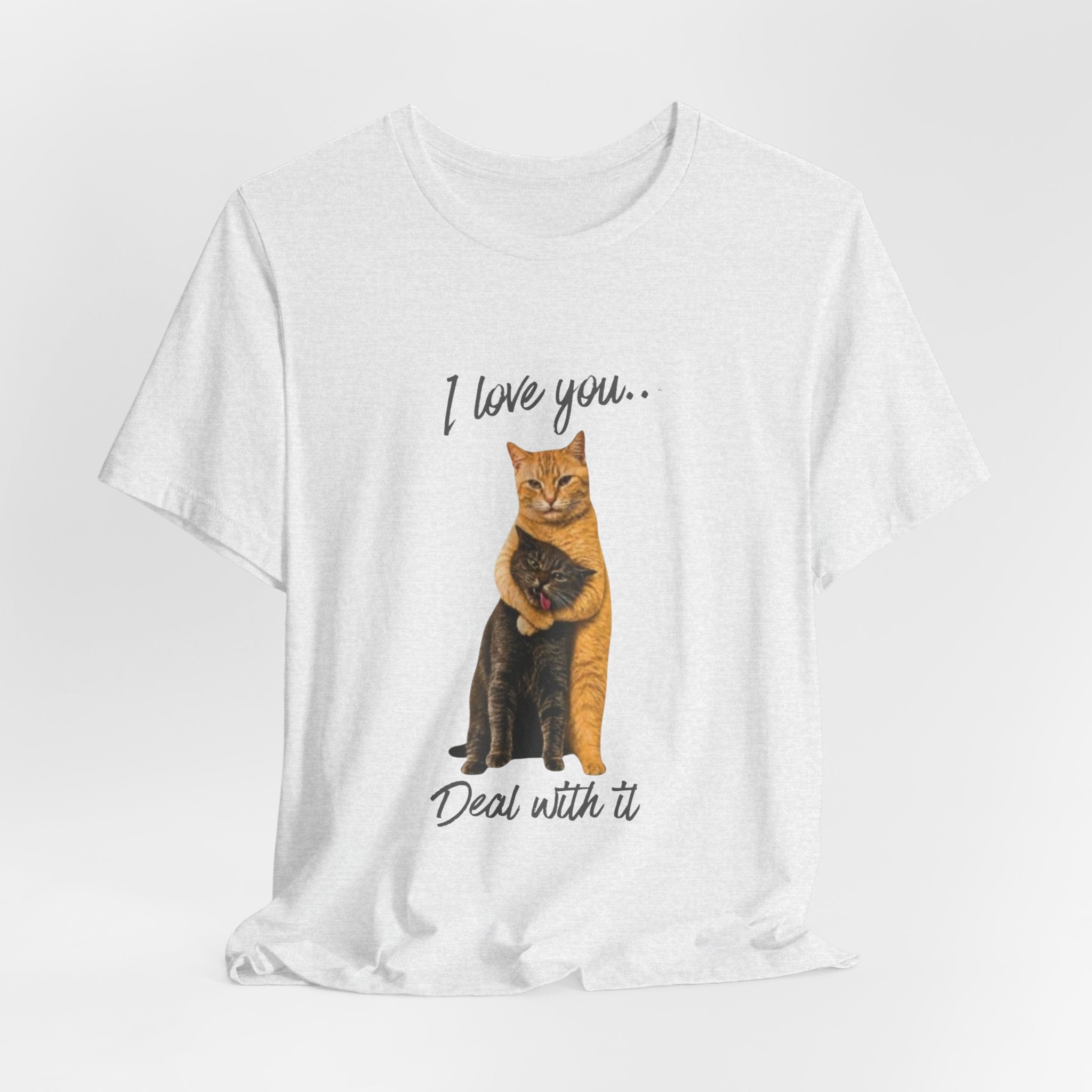 I Love You... Deal With It Cat Tee