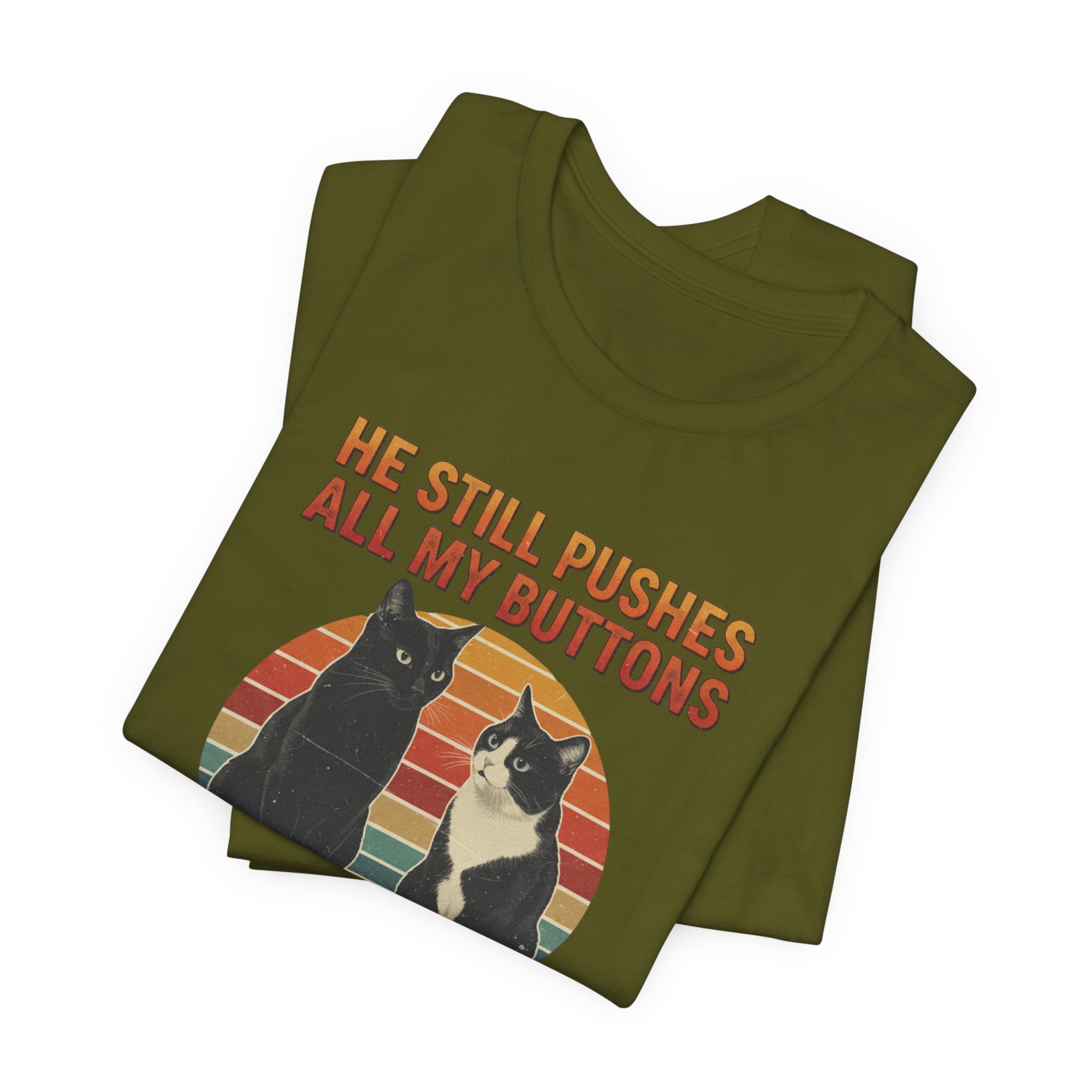 He Still Pushes All My Buttons cat design T-Shirt | Retro Cats, Funny Cat Quote, Best in Show Quote tee