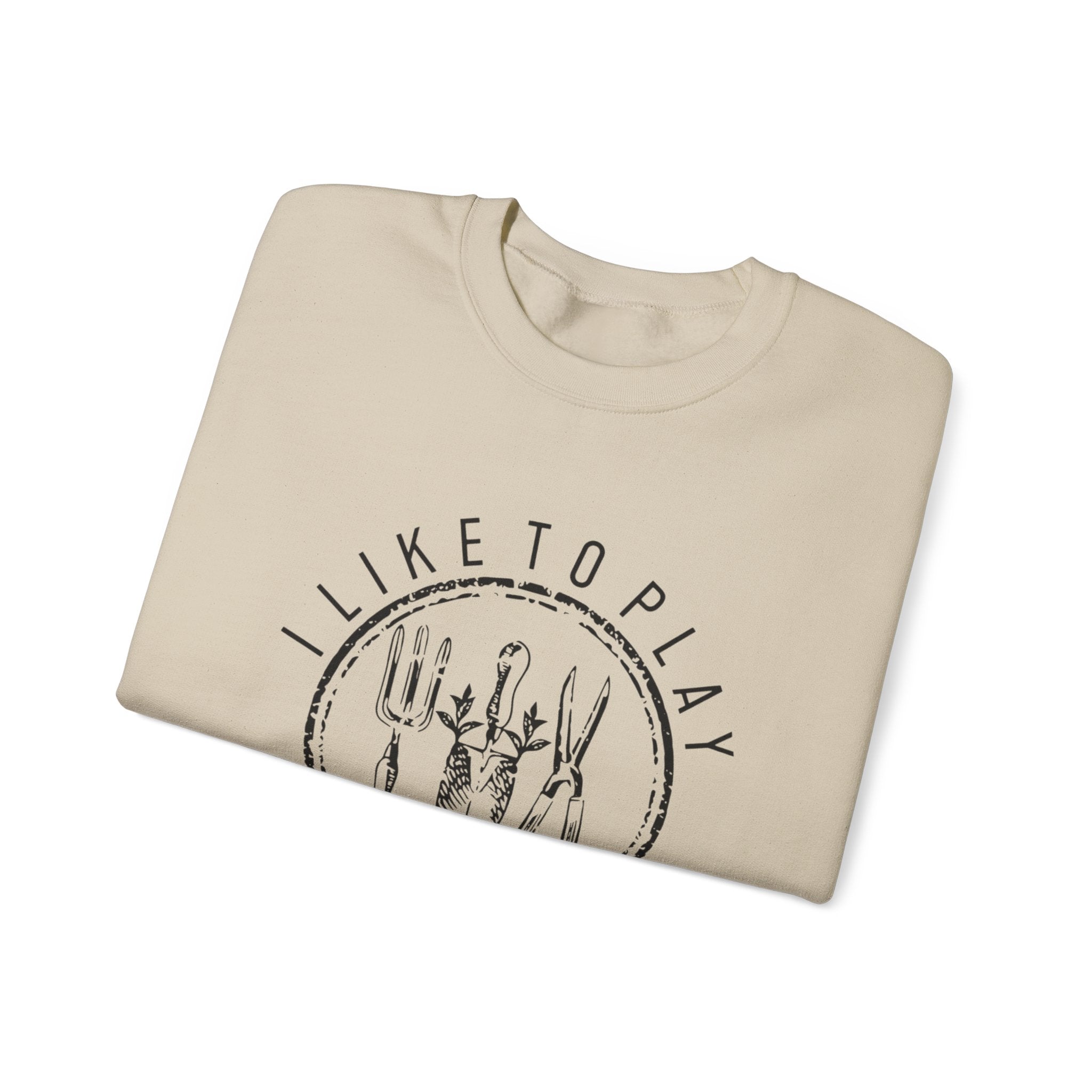 I Like to Play in the Dirt Crewneck Sweatshirt | Gardening Tools Graphic