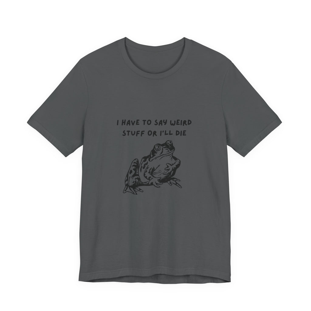 Funny Frog Graphic Tee, Unisex Short Sleeve Shirt, Gift for Nature Lovers, Quirky T-Shirt, Humor Apparel, Unique Birthday Gift
