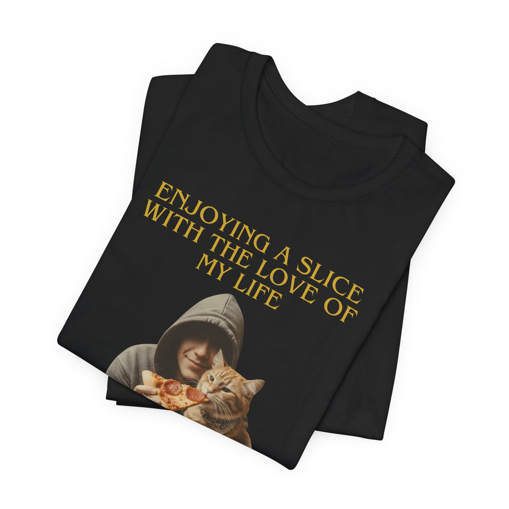 Enjoying a Slice With the Love of My Life T-Shirt | Cat Pizza Tee