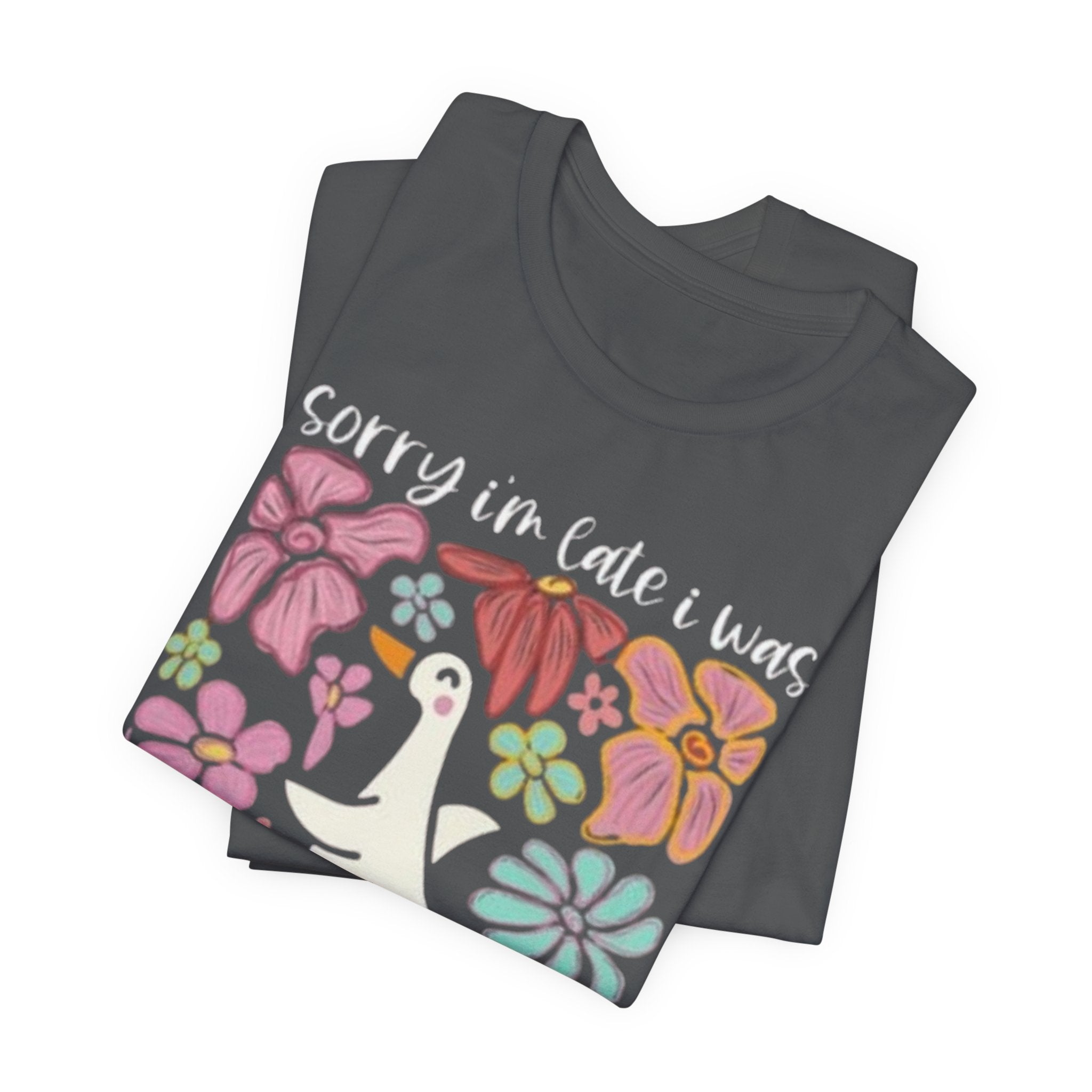 Sorry I'm Late I Was Dilly Dallying T-Shirt | Cute Duck Floral Tee