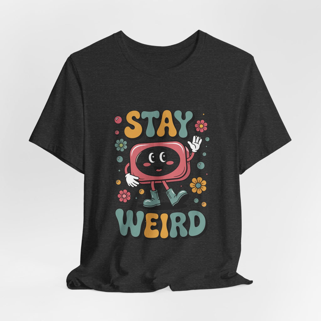 Stay Weird Unisex Jersey Tee - Fun Casual Fashion, Unique Gift, Friendship, Self-Expression, Cool Graphic Shirt