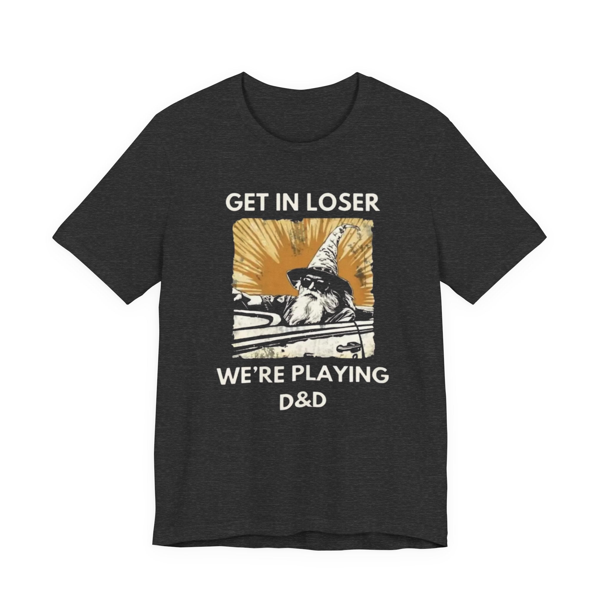 Wizard  Illustration Get in Loser We're Playing D&D T-Shirt | RPG Tee